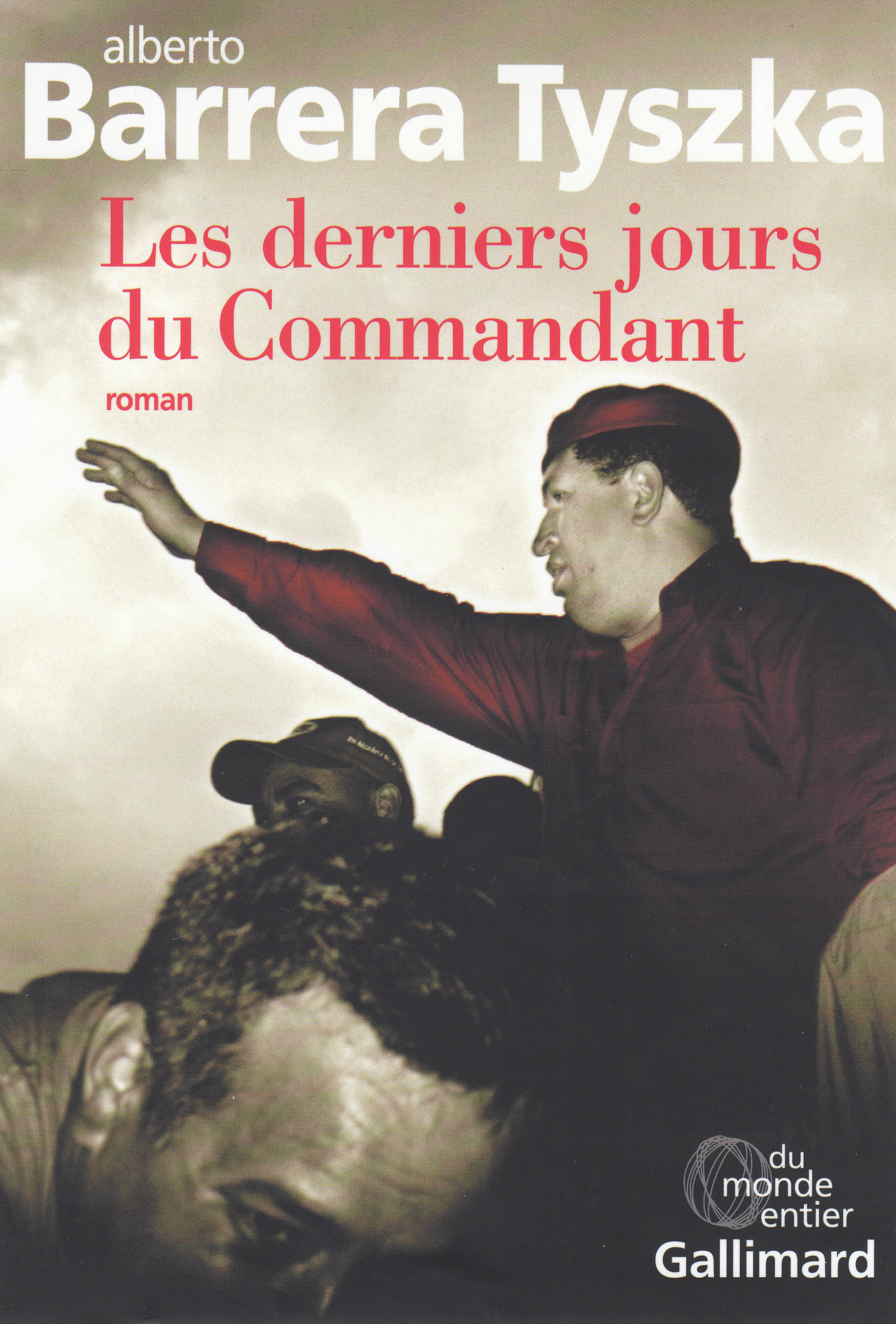 Les derniers jours du Commandant - Alberto Barrera Tyszka, Robert Amutio - GALLIMARD