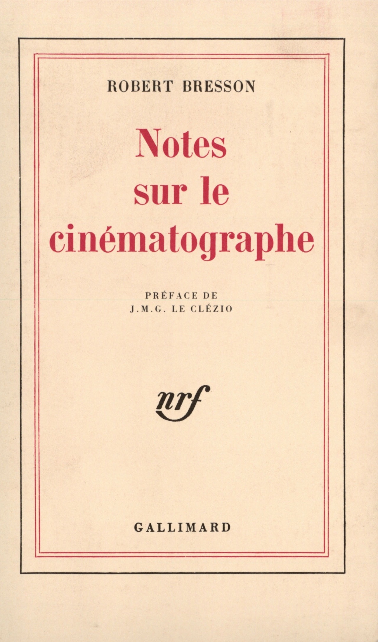 Notes sur le cinématographe - Robert Bresson - GALLIMARD