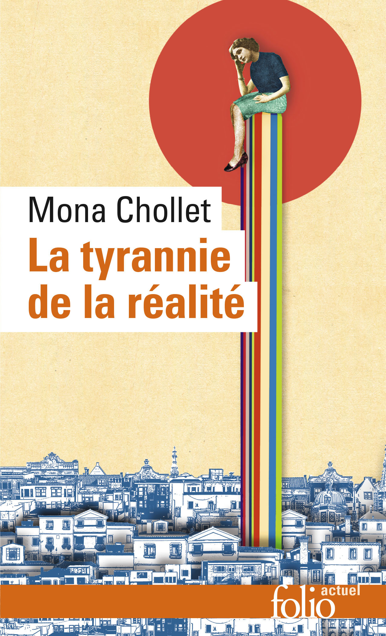 La tyrannie de la réalité - Mona CHOLLET - FOLIO