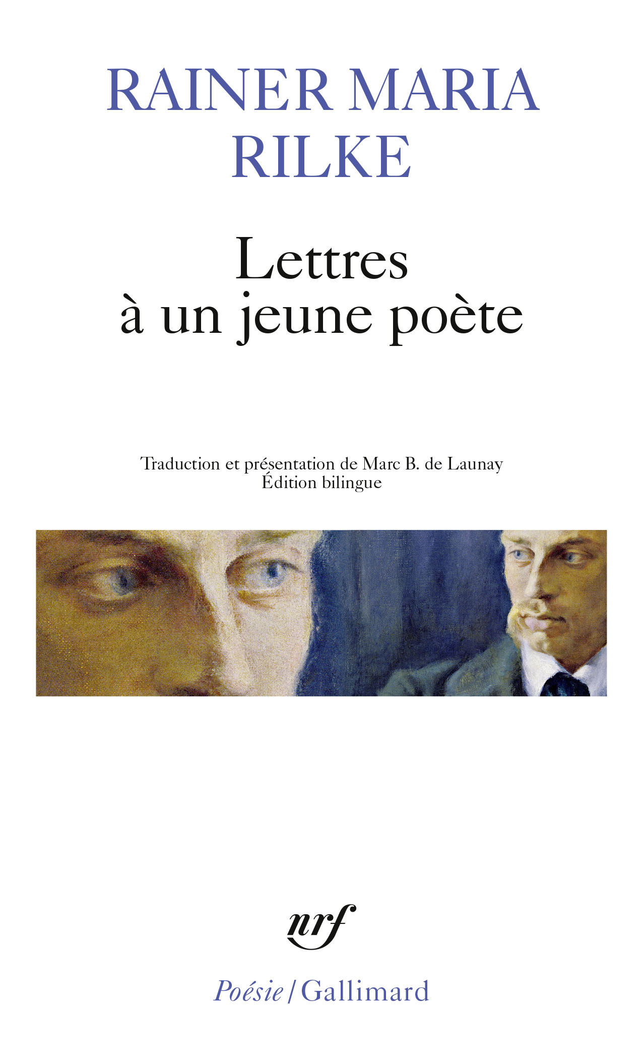 Lettres à un jeune poète / Le Poète /Le Jeune Poète - Rainer Maria Rilke, Marc de Launay - GALLIMARD