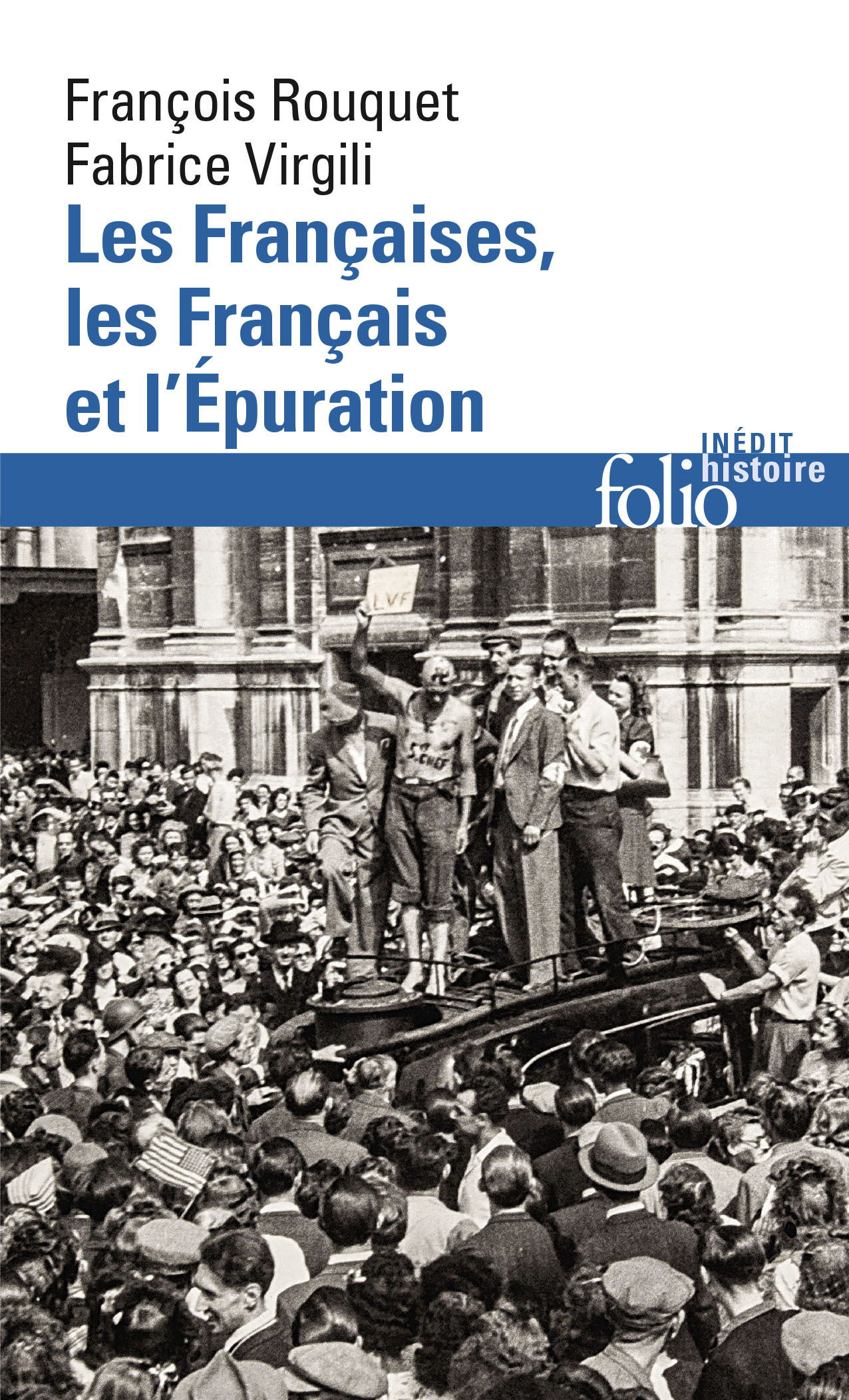 Les Françaises, les Français et l'Épuration - François Rouquet, Fabrice Virgili - FOLIO