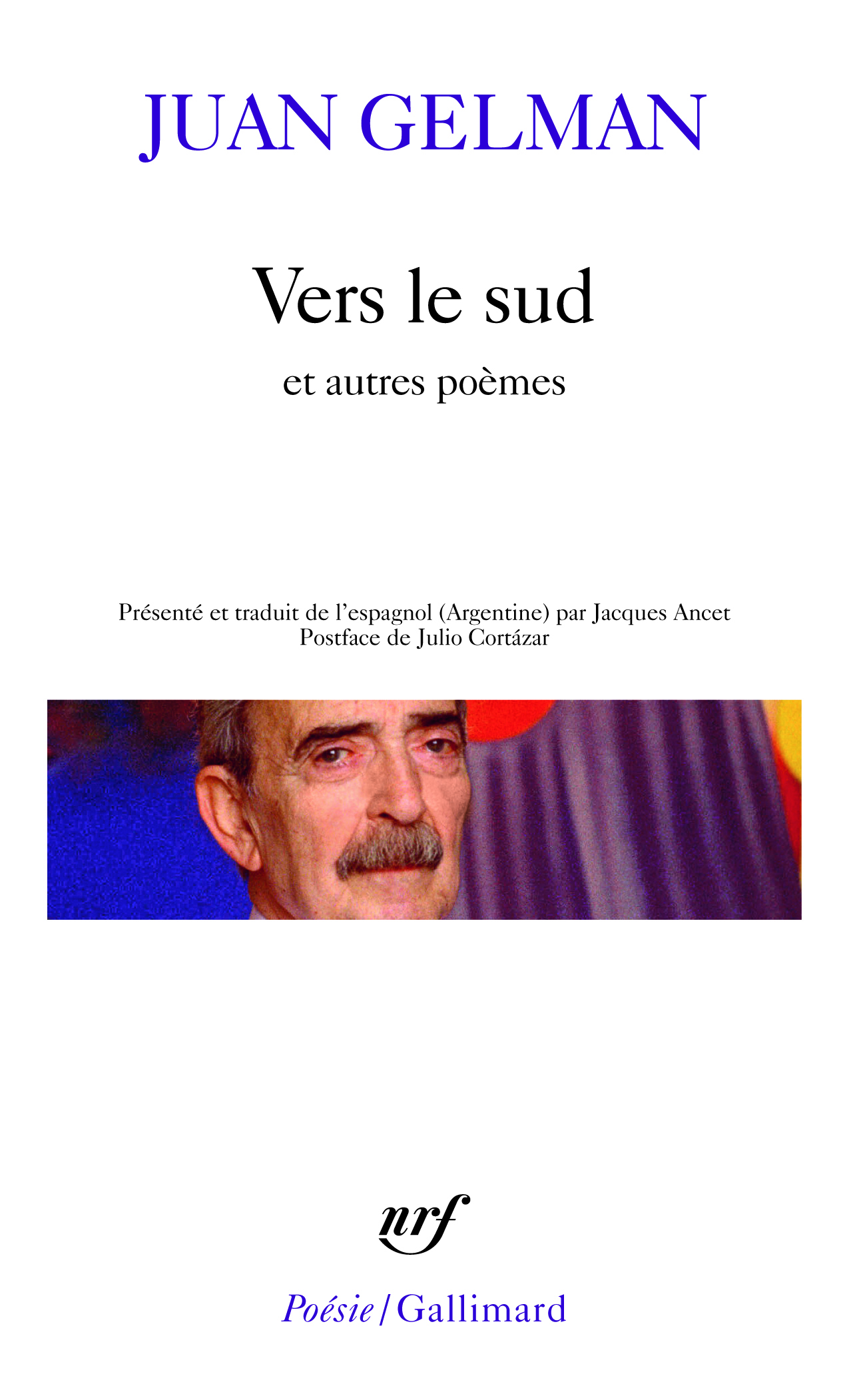 Vers le Sud/Notes/Commentaires/Citations/Cela - Juan Gelman, Jacques Ancet - GALLIMARD