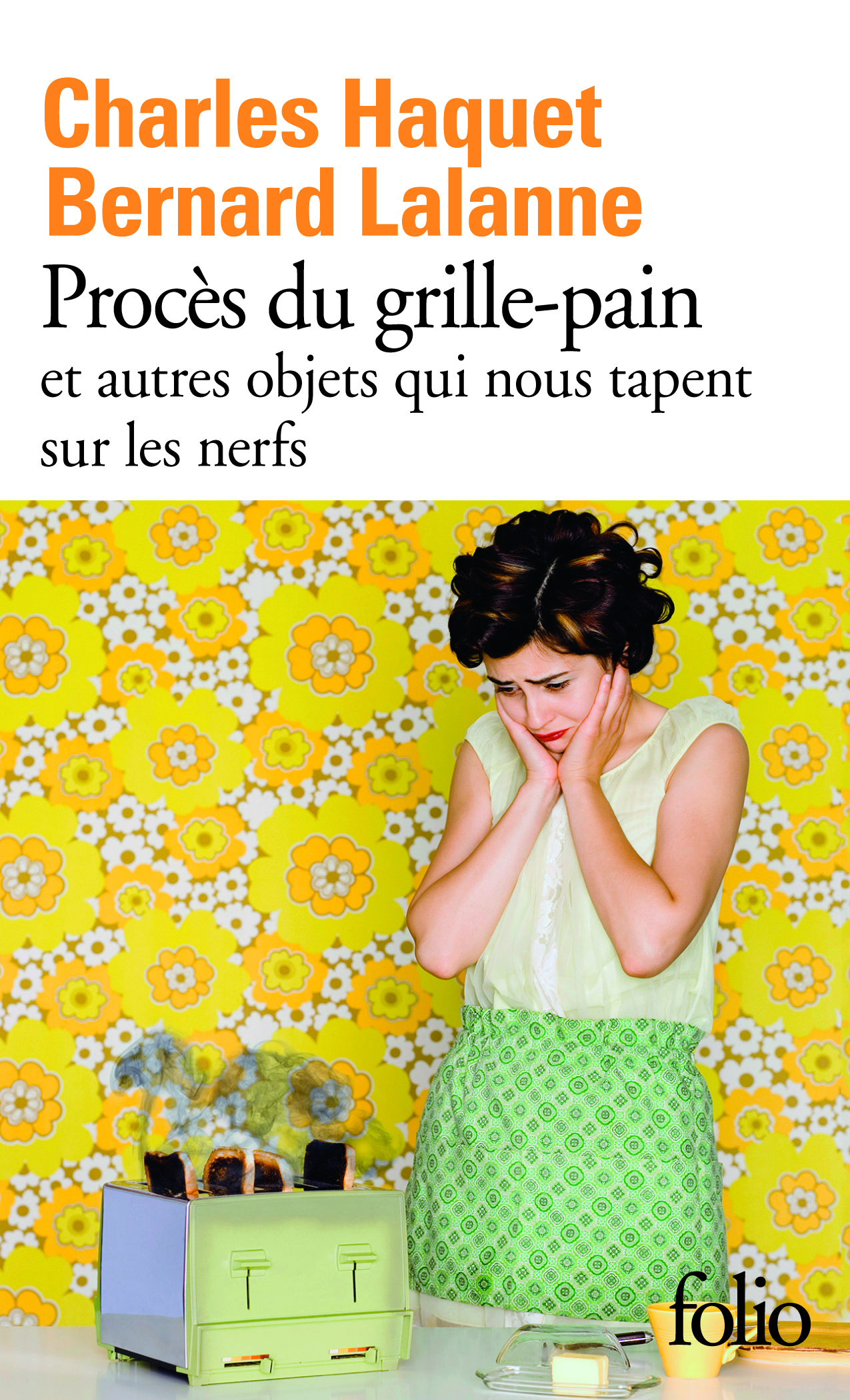 Procès du grille-pain et autres objets qui nous tapent sur les nerfs - Charles Haquet, Bernard Lalanne - FOLIO