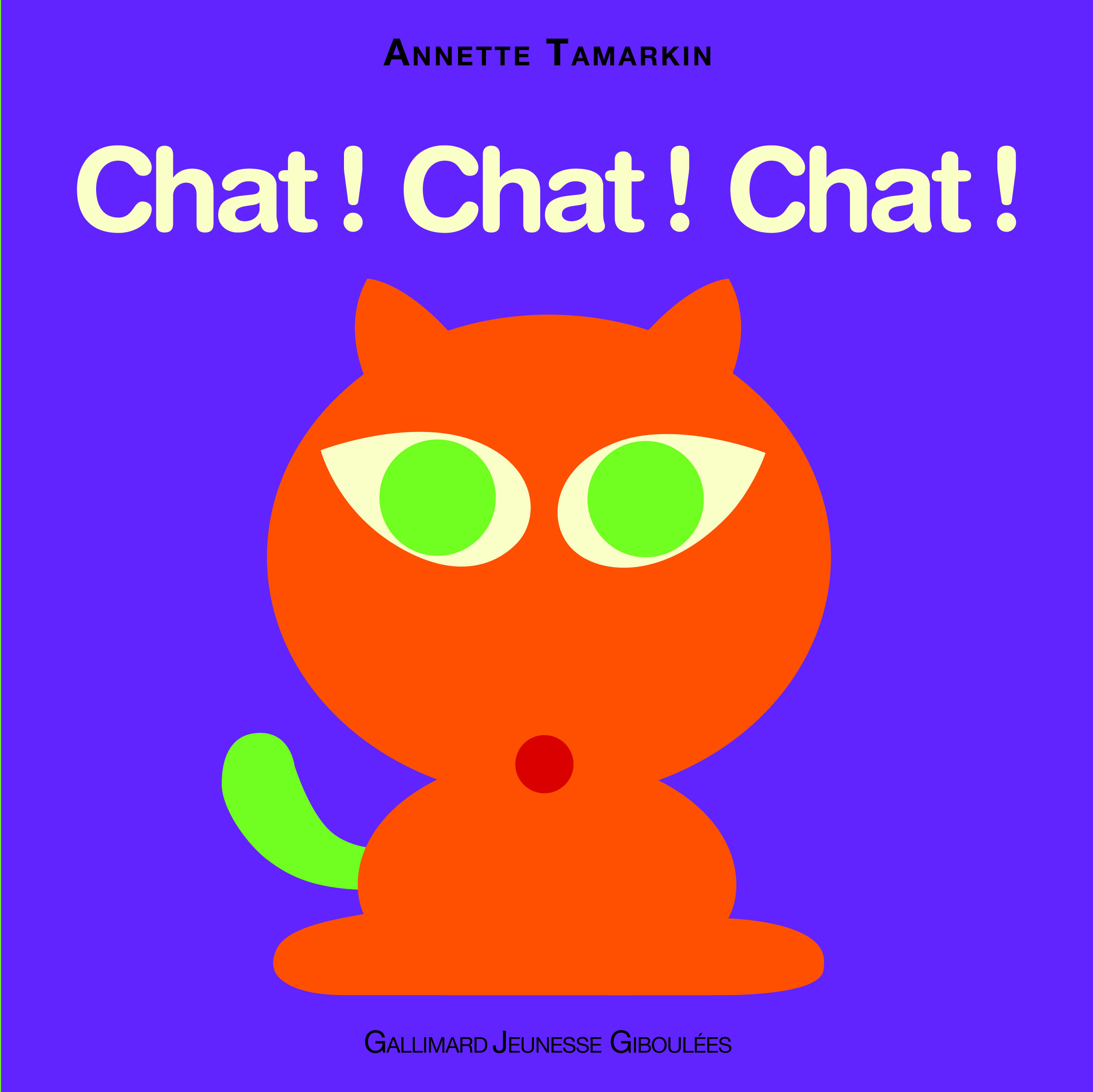 Chat ! Chat ! Chat ! - Annette Tamarkin - GALL JEUN GIBOU