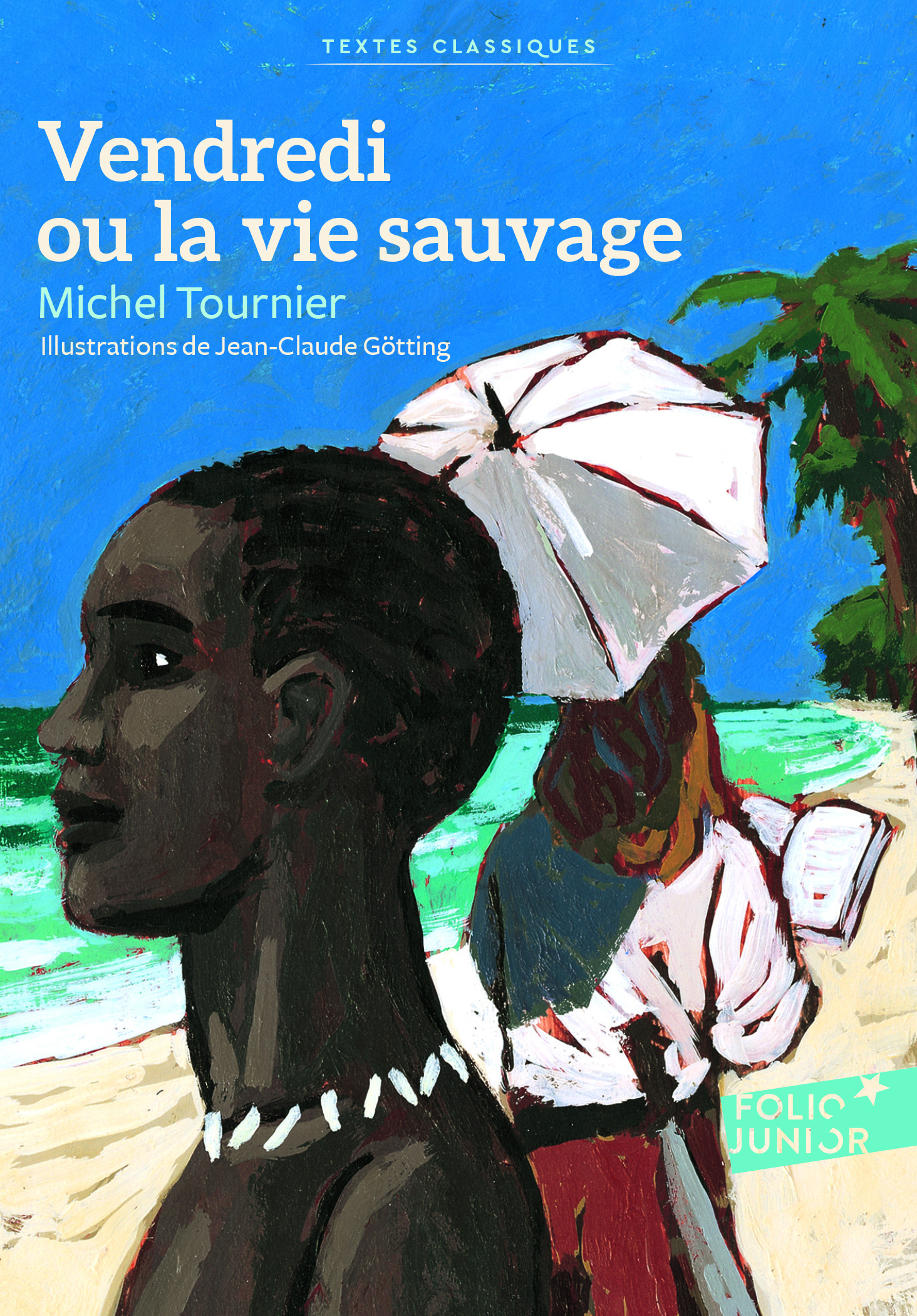 Vendredi ou la vie sauvage - Michel Tournier, Jean-Claude Götting - GALLIMARD JEUNE