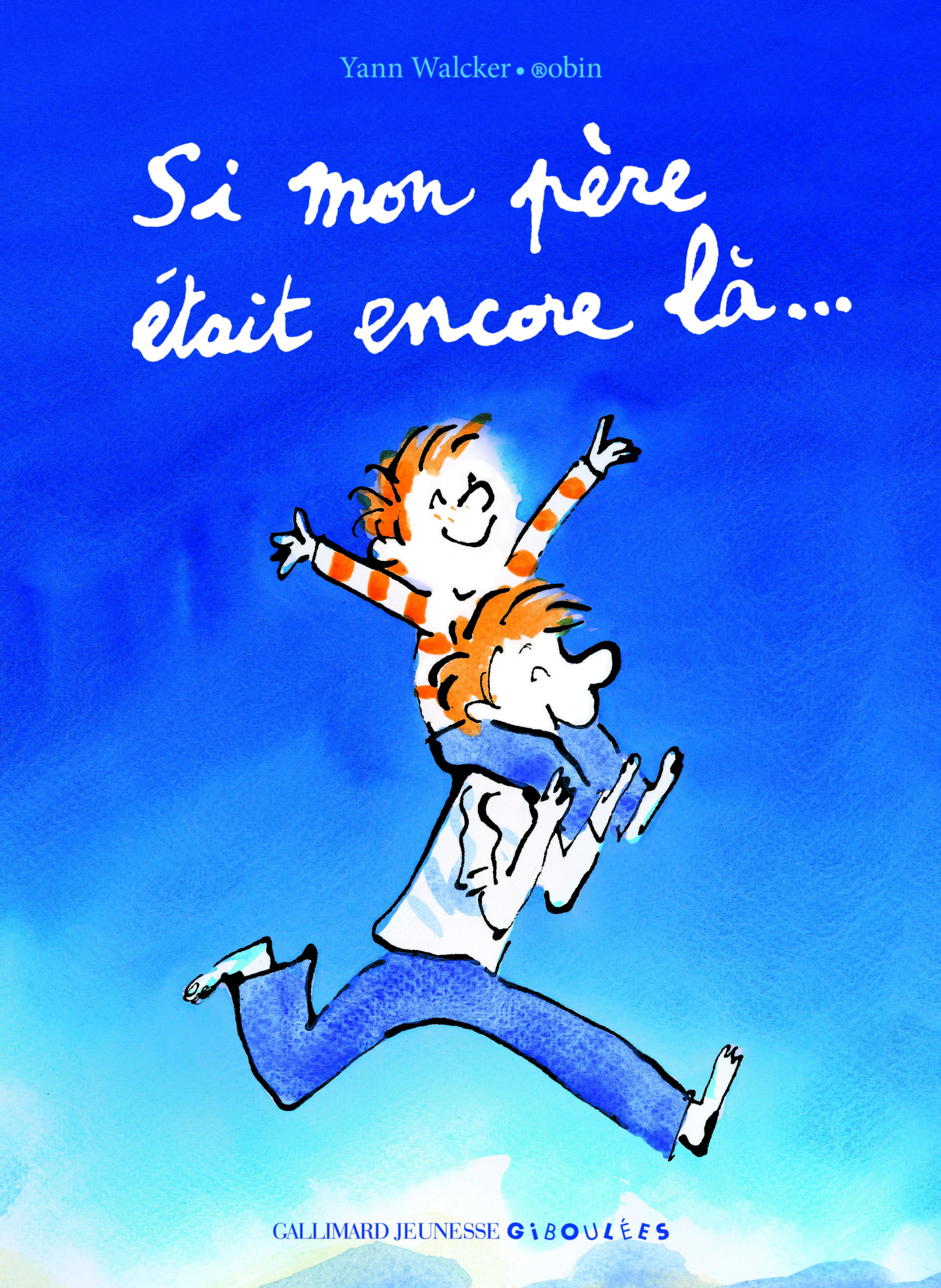 Si mon père était encore là... - Yann Walcker,  Robin - GALL JEUN GIBOU