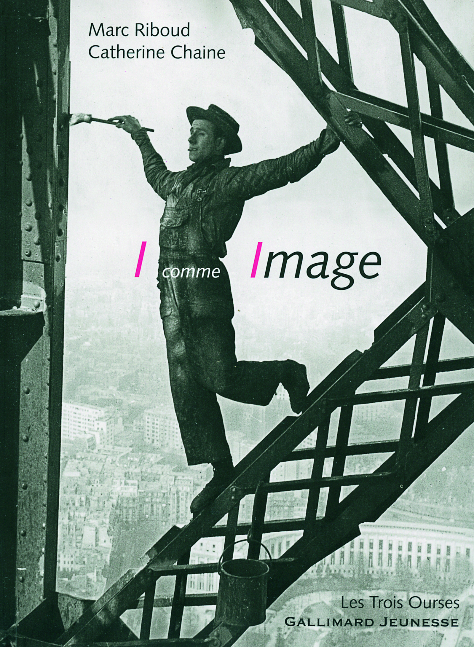 I comme Image - Catherine Chaine, Marc Riboud - GALLIMARD JEUNE