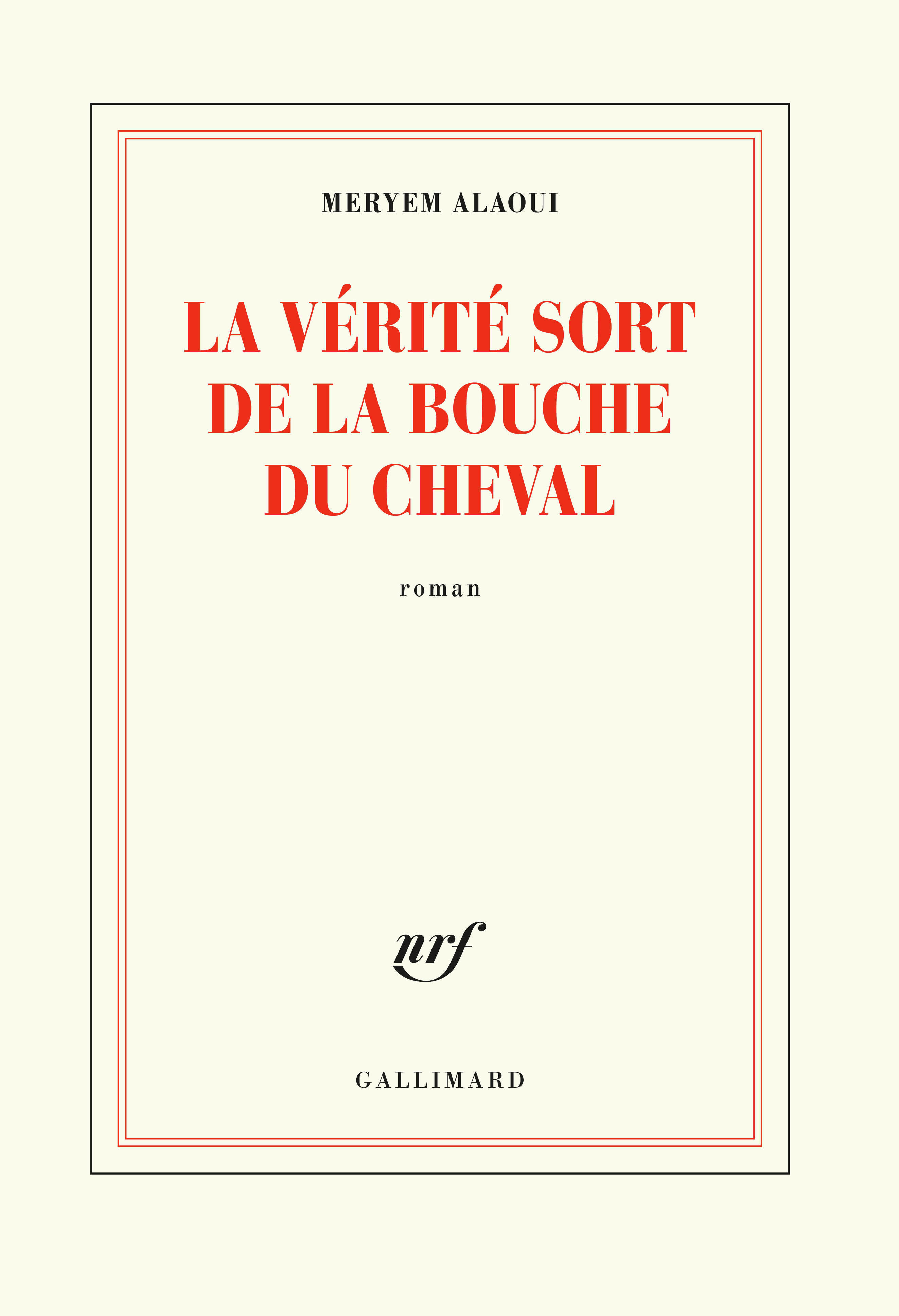 La vérité sort de la bouche du cheval - Meryem Alaoui - GALLIMARD