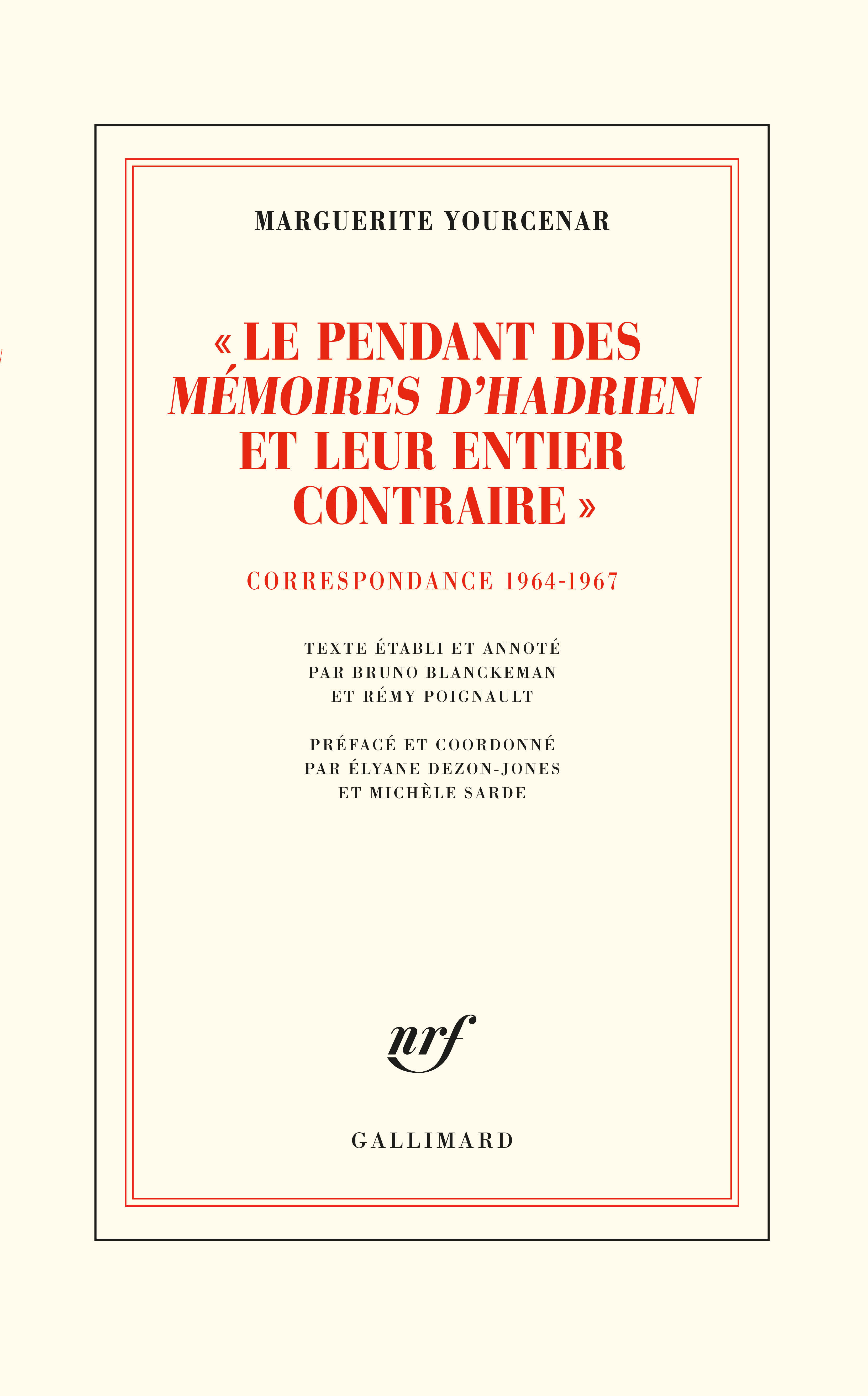 "Le pendant des "Mémoires d'Hadrien" et leur entier contraire" - Marguerite Yourcenar, Michèle Sarde, Élyane Dezon-Jones, Rémy Poignault, Bruno Blanckeman - GALLIMARD