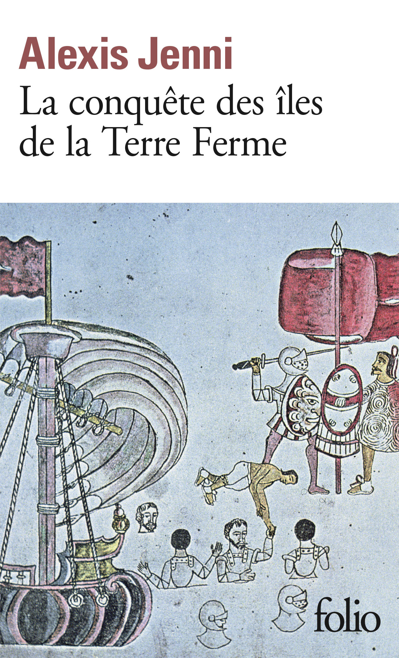 La conquête des îles de la Terre Ferme - Alexis Jenni - FOLIO
