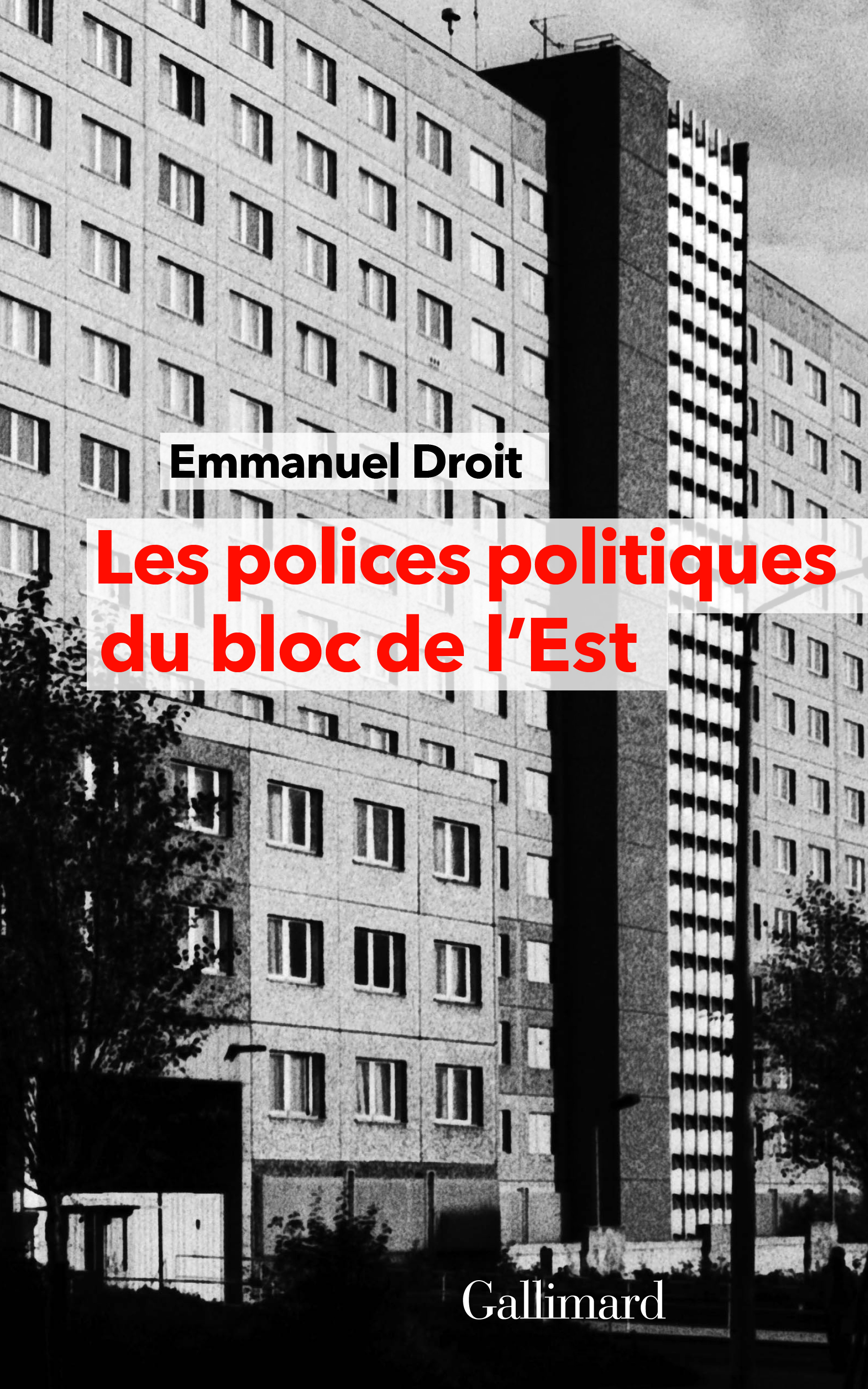 Les polices politiques du bloc de l'Est - Emmanuel Droit - GALLIMARD