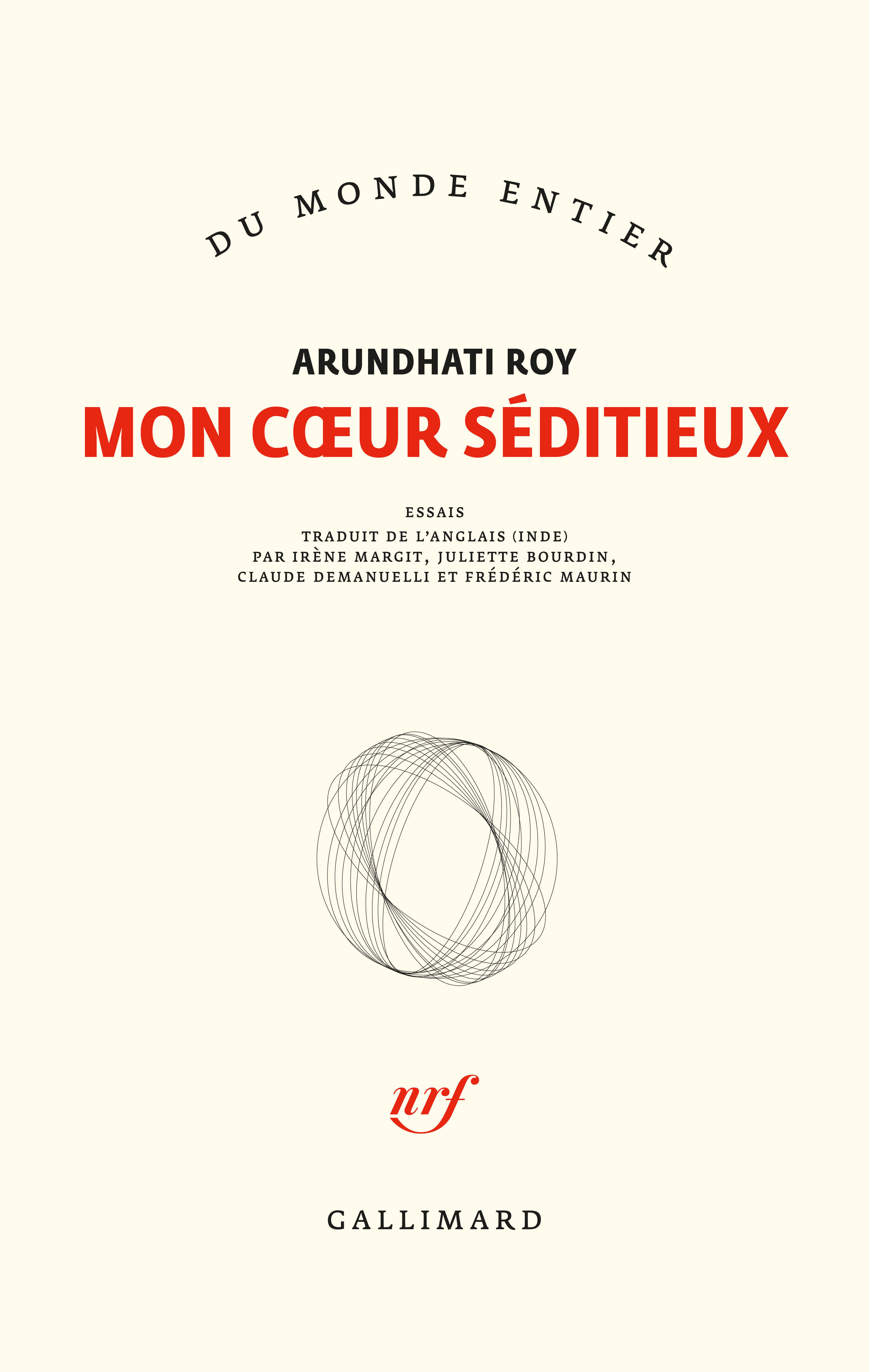Mon coeur séditieux - Arundhati Roy, Juliette Bourdin, Irène Margit, Claude Demanuelli, Frédéric Maurin - GALLIMARD