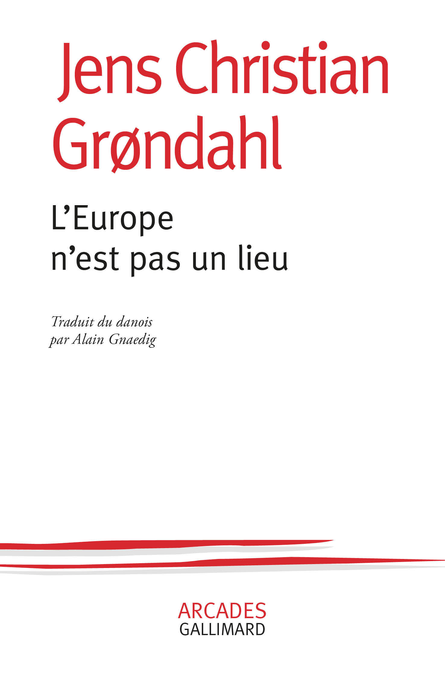 L'Europe n'est pas un lieu - Jens Christian Grøndahl, Alain Gnaedig - GALLIMARD