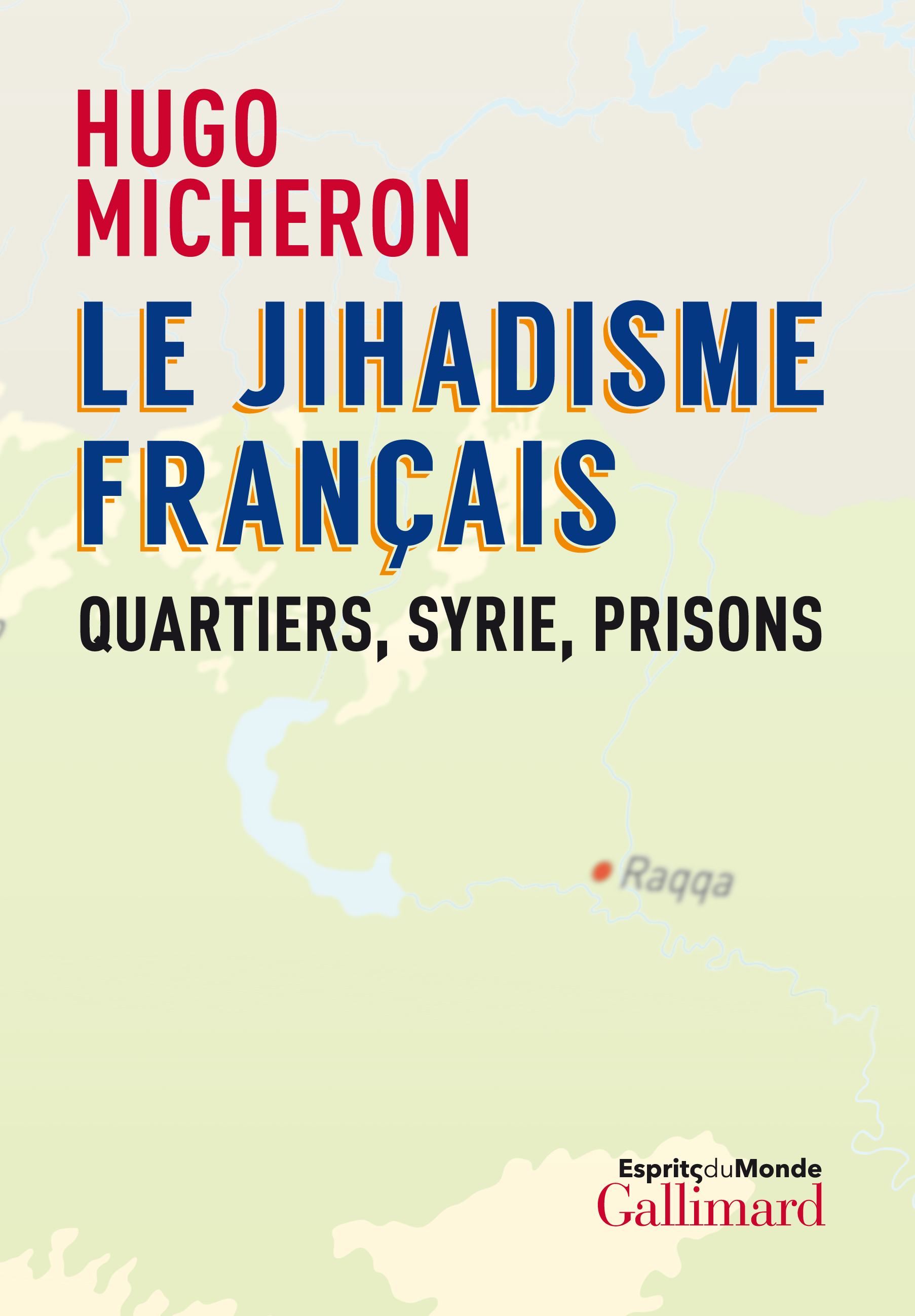 Le jihadisme français - Hugo Micheron, Gilles Kepel - GALLIMARD