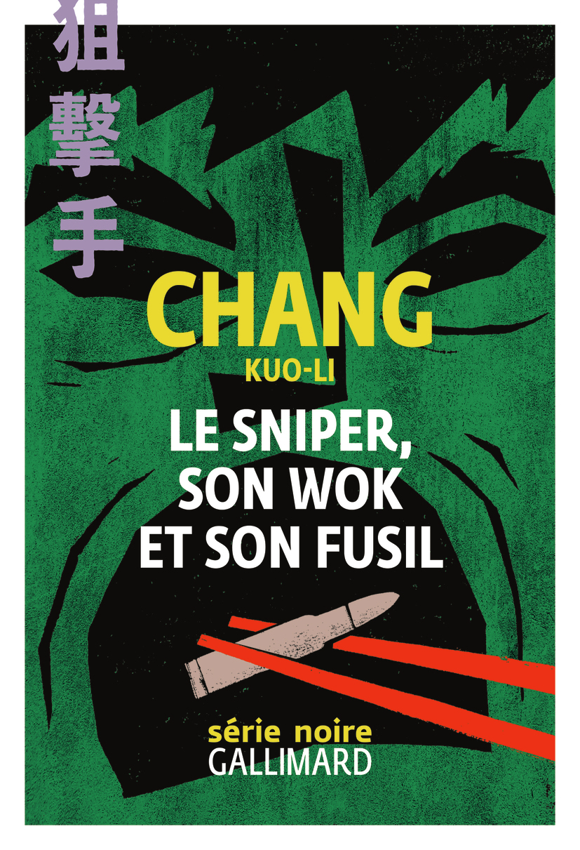 Le sniper, son wok et son fusil - Chang Kuo-Li, Alexis  Brossollet - GALLIMARD