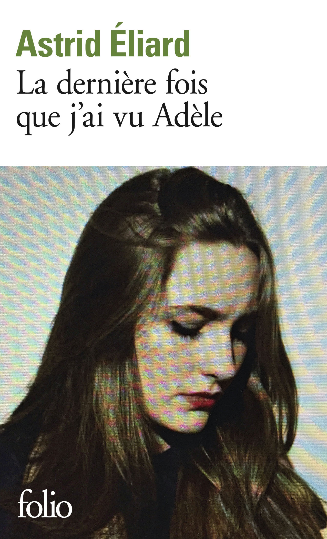 La dernière fois que j'ai vu Adèle - Astrid Eliard - FOLIO