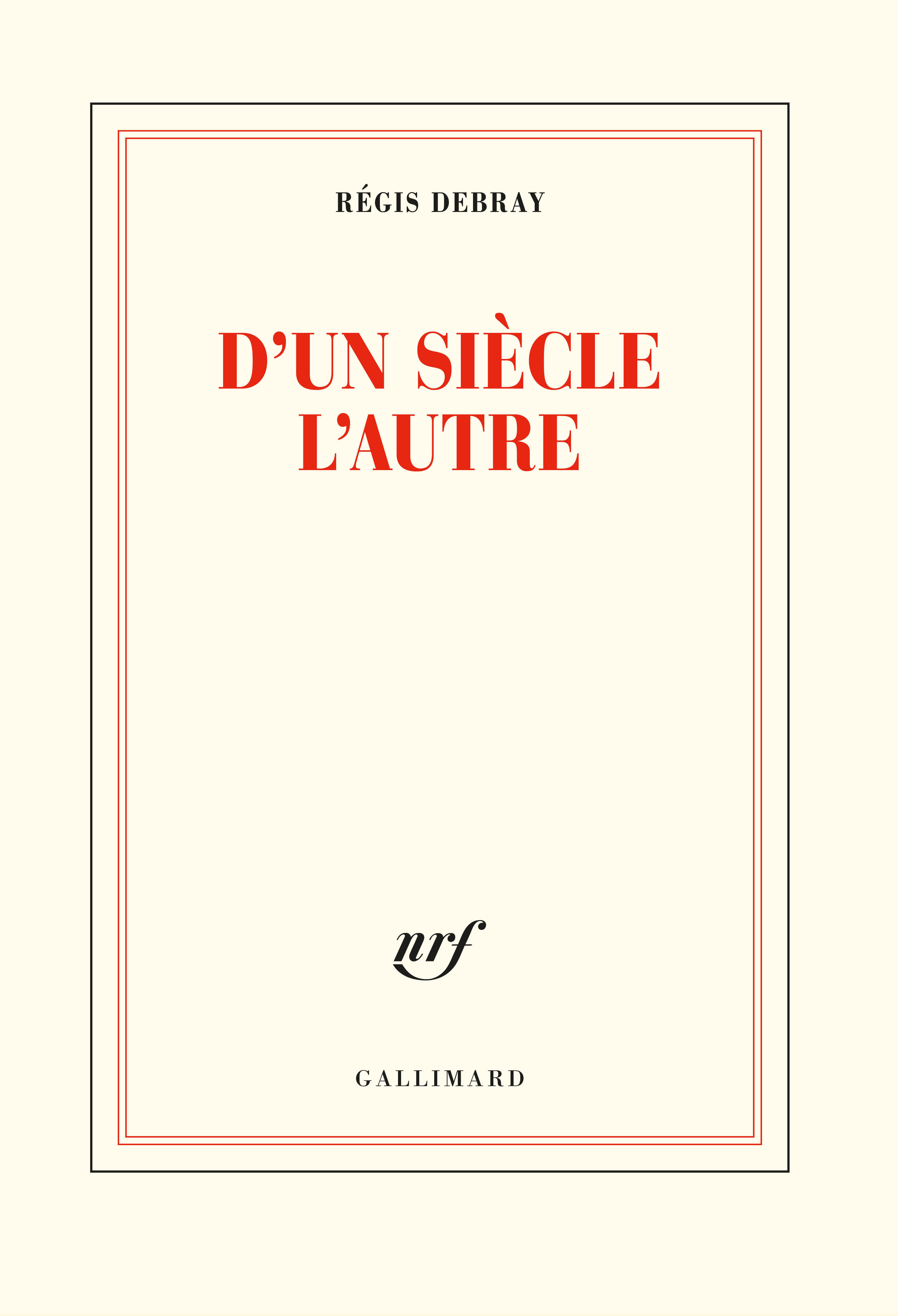 D'un siècle l'autre - Régis Debray - GALLIMARD