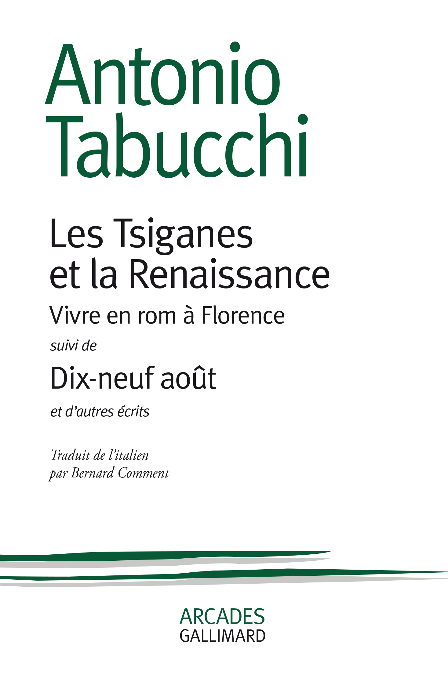 Les Tsiganes et la renaissance/Dix-neuf août - Antonio TABUCCHI, Bernard Comment - GALLIMARD