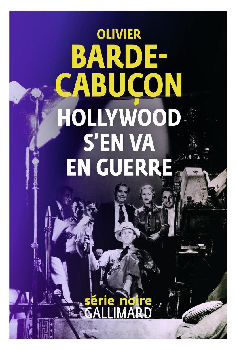 Hollywood s'en va en guerre - Olivier Barde-cabuçon - GALLIMARD