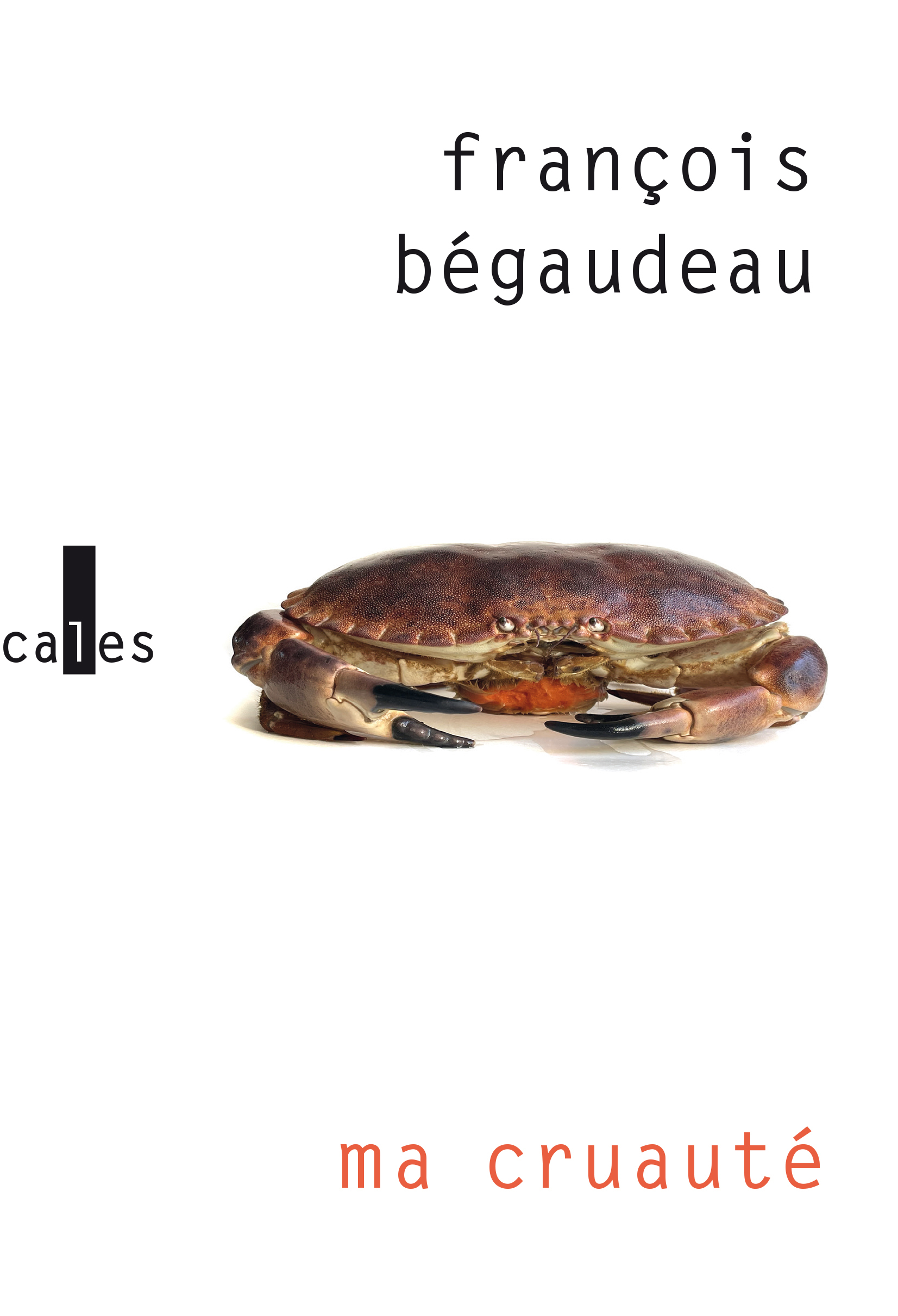 Ma cruauté - Francois Begaudeau - VERTICALES