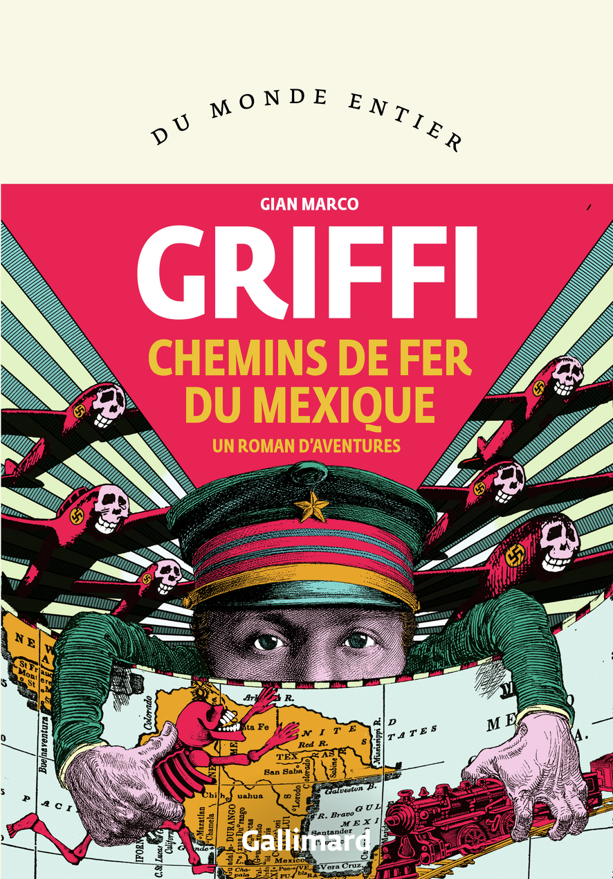 Chemins de fer du Mexique - Gian Marco Griffi, Christophe Mileschi - GALLIMARD