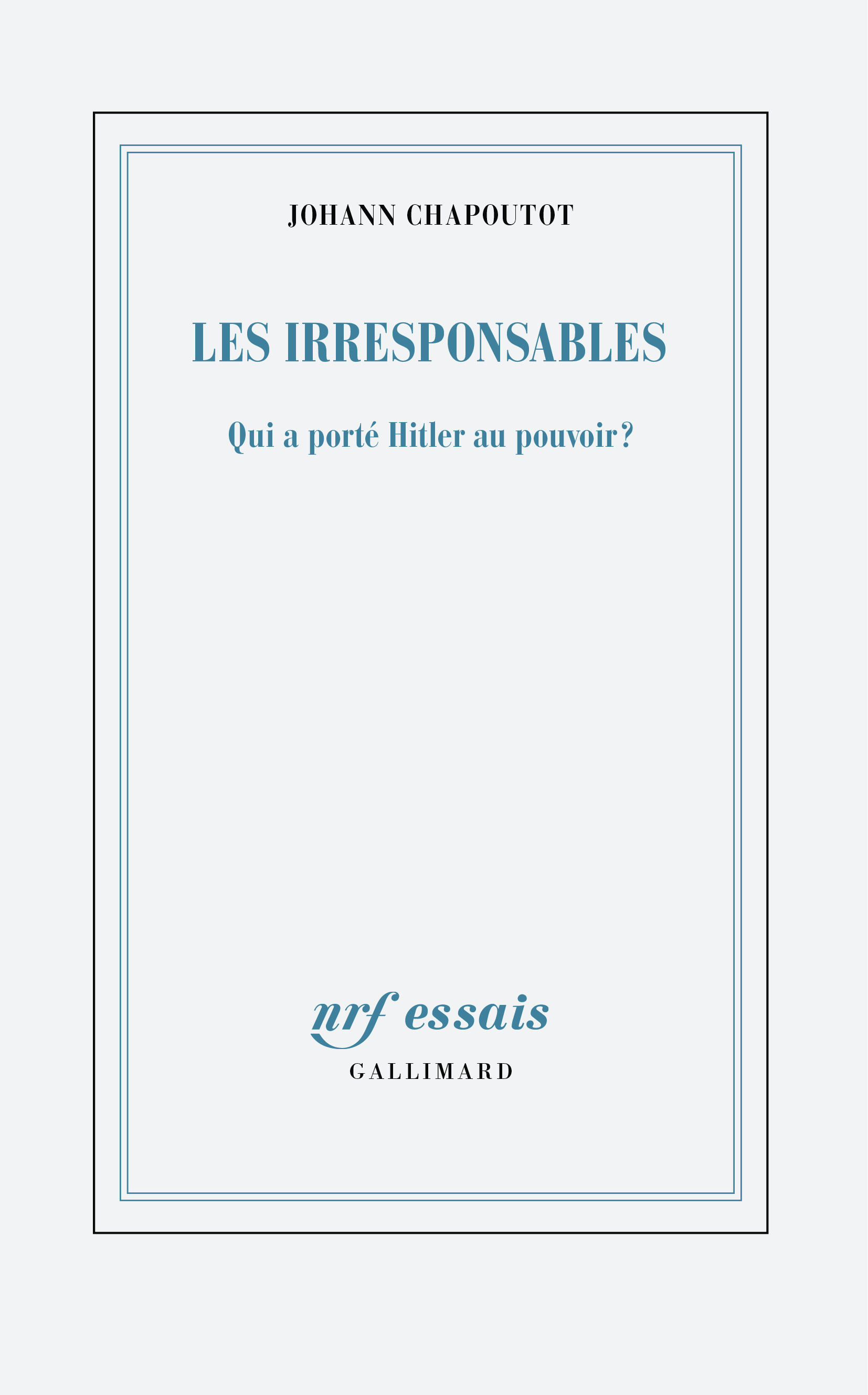 Les irresponsables - Johann Chapoutot - GALLIMARD
