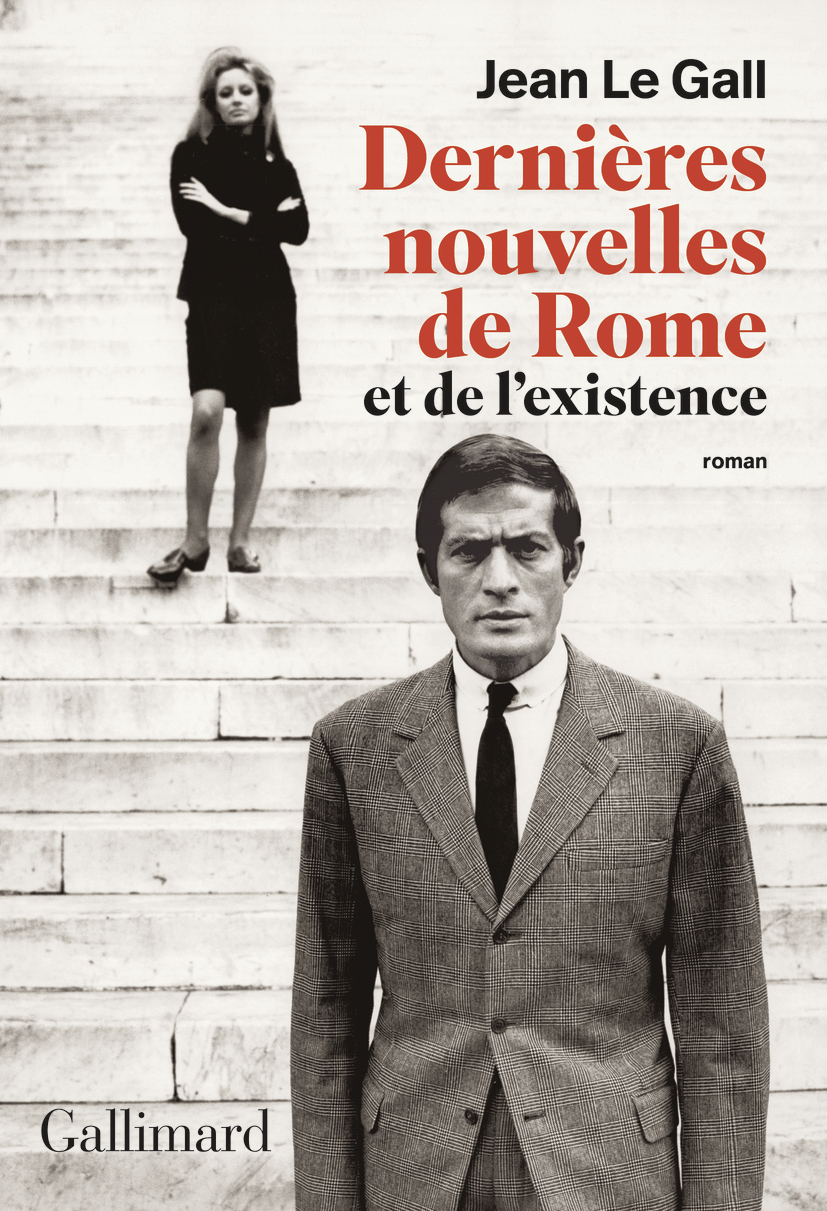 Dernières nouvelles de Rome et de l'existence - Jean Le Gall - GALLIMARD