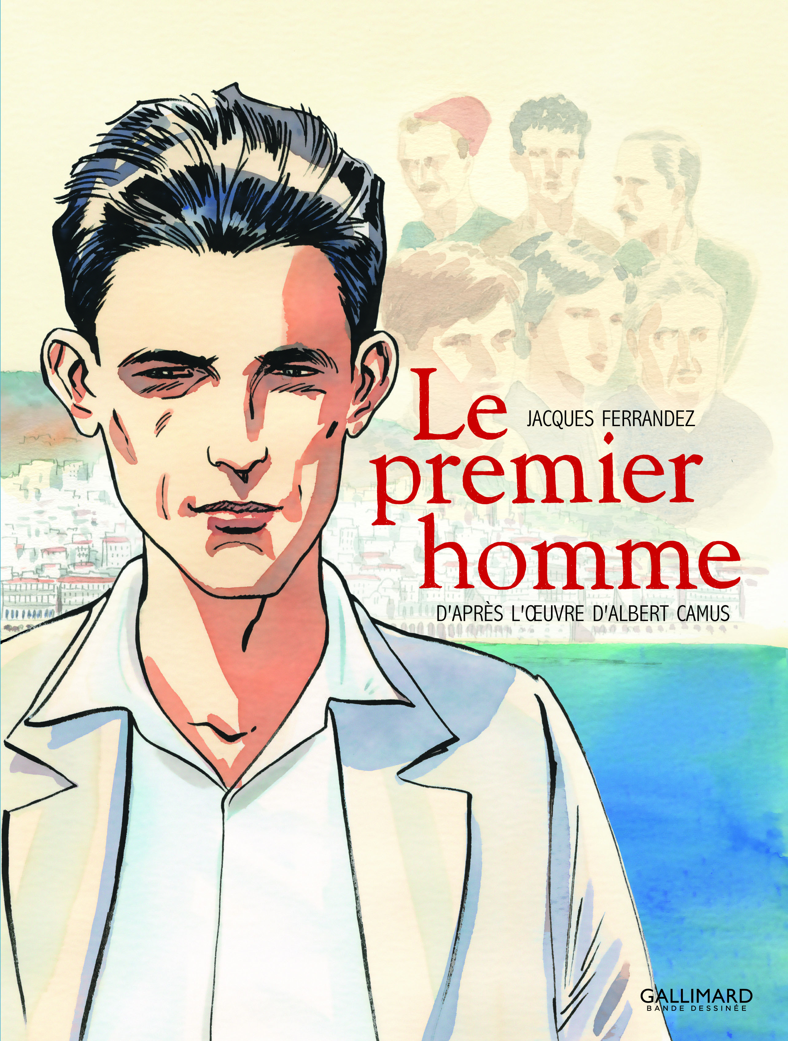 Le Premier Homme - Albert Camus, Jacques Ferrandez, Jacques Ferrandez, Alice Kaplan - GALLIMARD BD