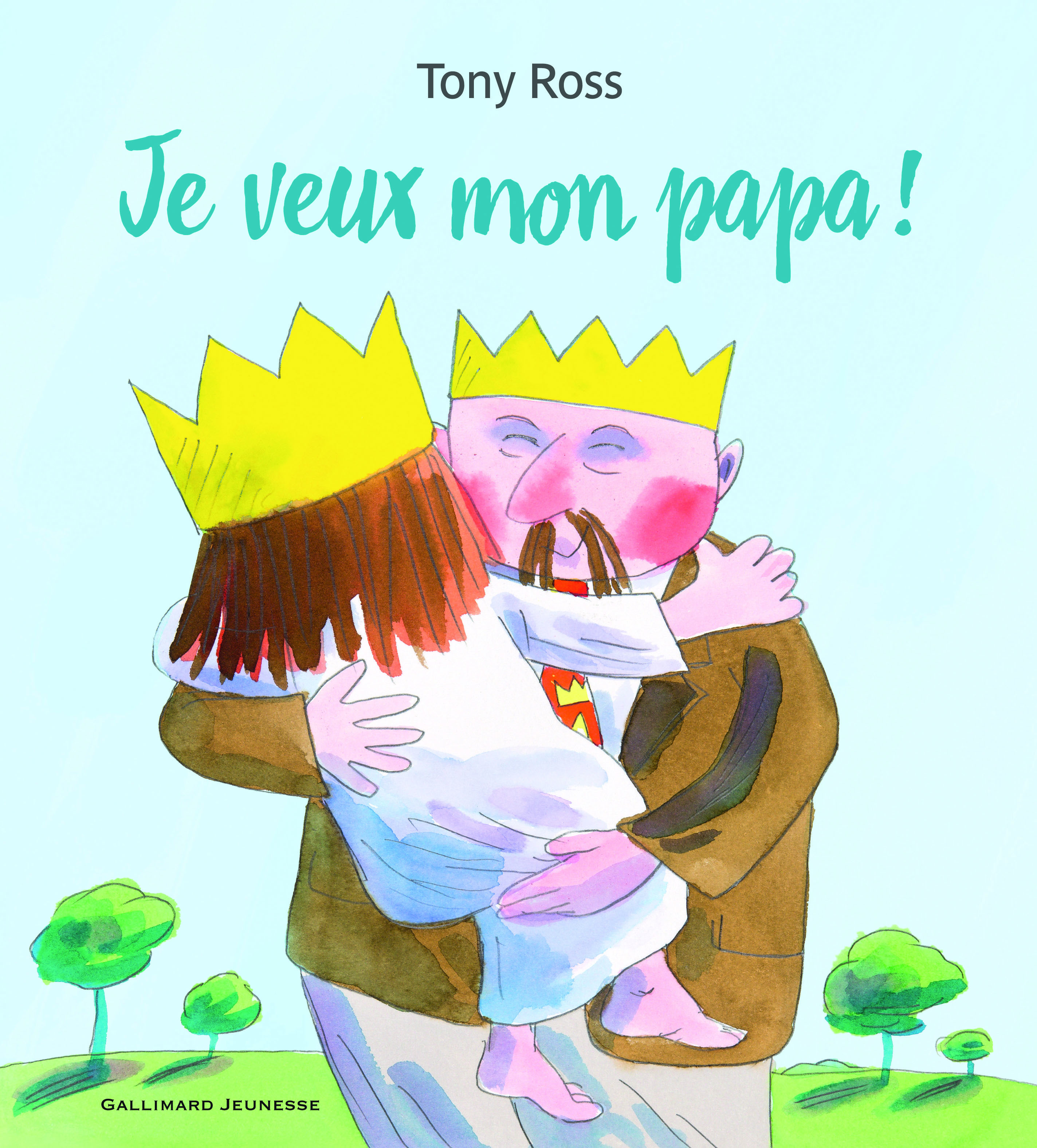 Je veux mon papa ! - Tony Ross - GALLIMARD JEUNE