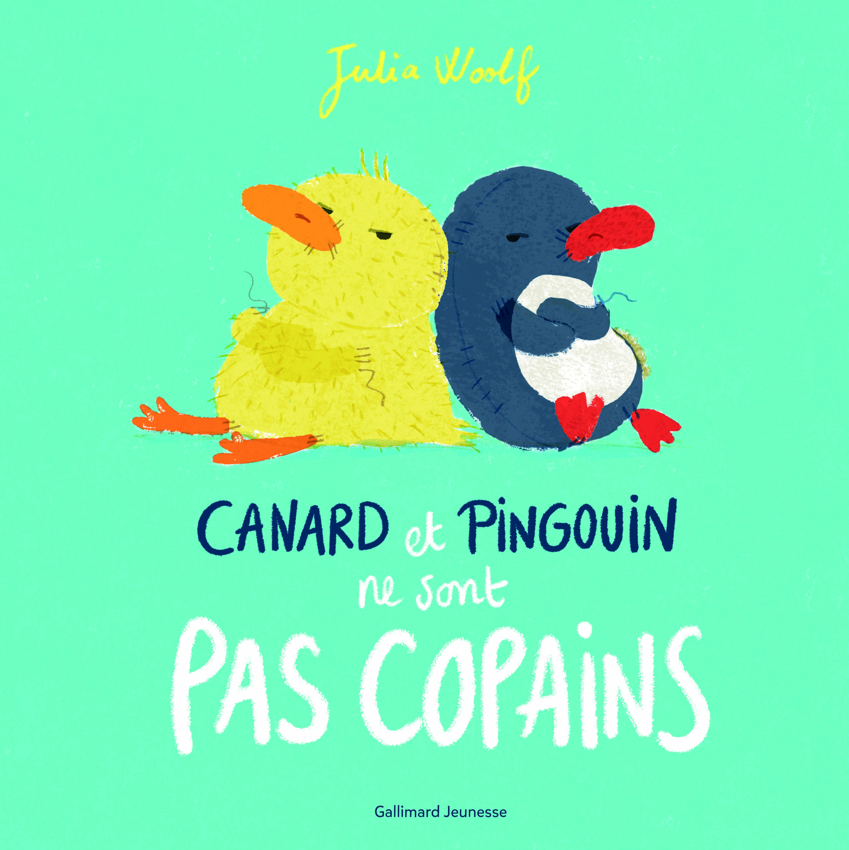 Canard et Pingouin ne sont pas copains - Julia Woolf, Sylvie Lucas - GALLIMARD JEUNE