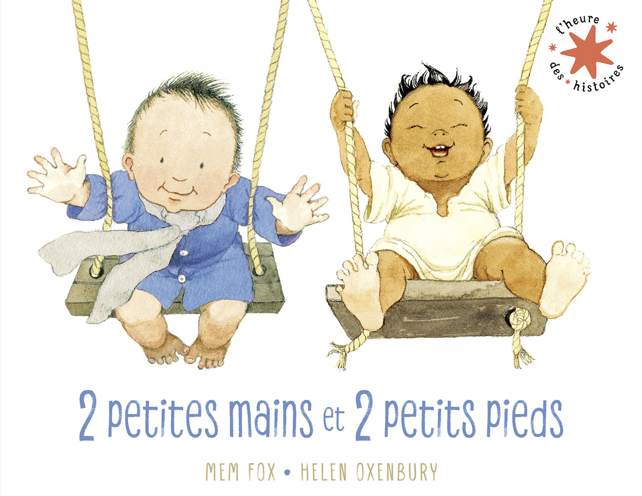 2 petites mains et 2 petits pieds - Mem Fox, Helen OXENBURY, Anne Krief - GALLIMARD JEUNE