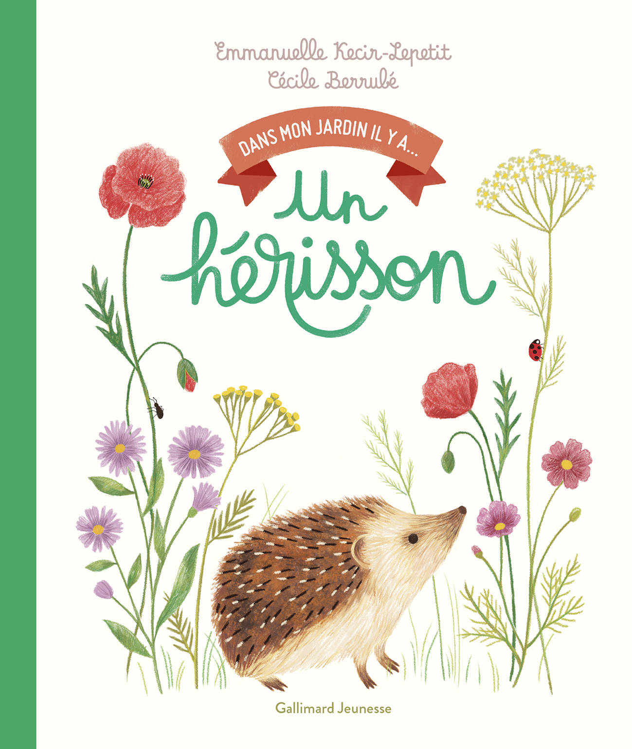 Dans mon jardin, il y a... - Un hérisson - Emmanuelle Kecir-Lepetit, Cécile Bérrubé - GALLIMARD JEUNE