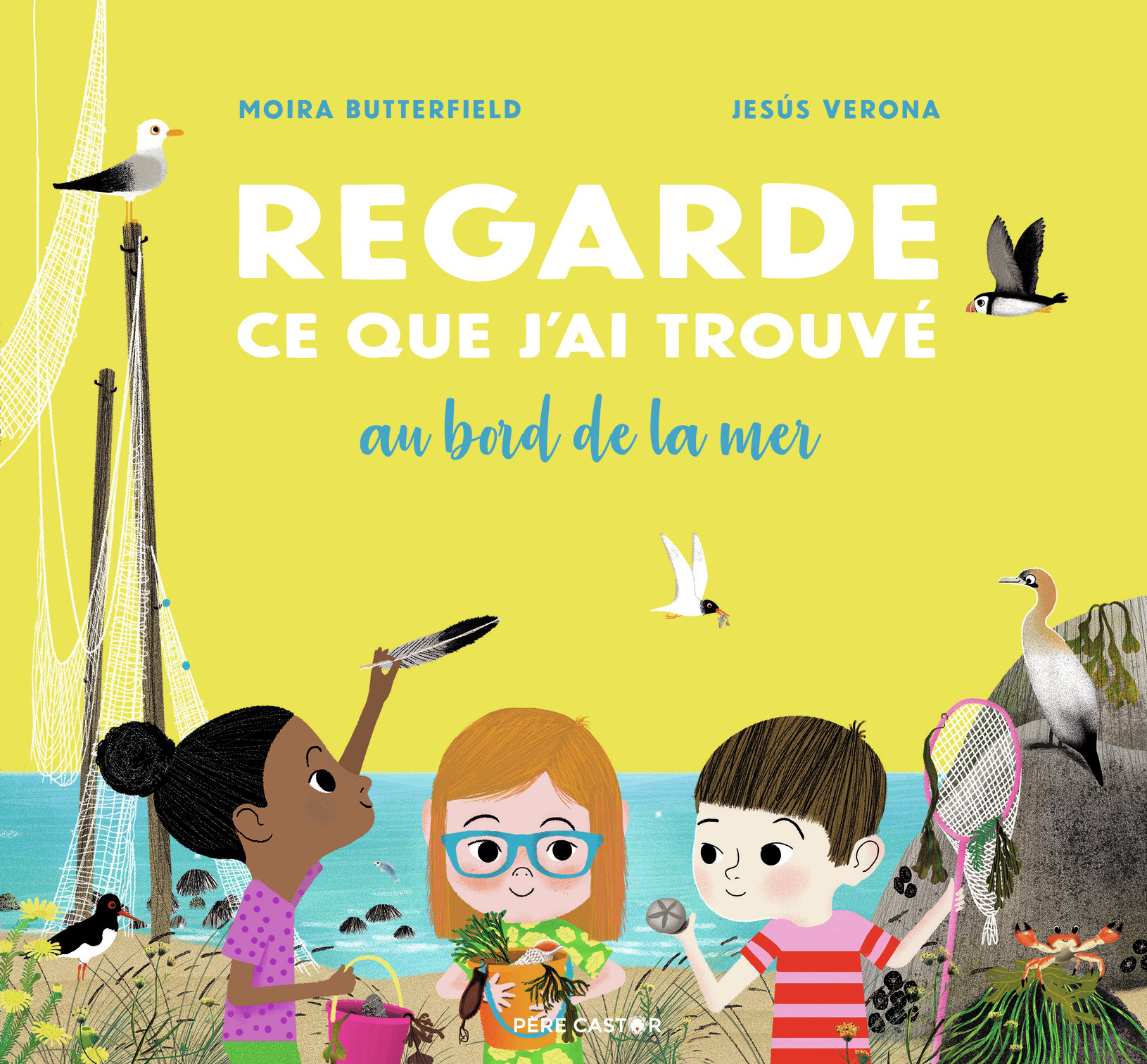 Regarde ce que j'ai trouvé au bord de la mer - Jesús Verona, Moira Butterfield, Jesús Verona, Catherine TRON-MULDER - PERE CASTOR
