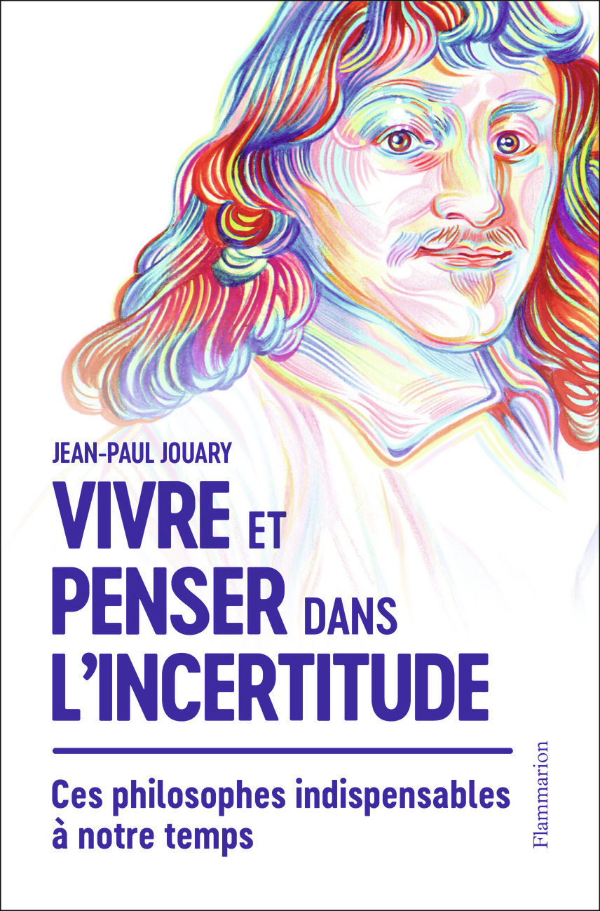 Vivre et penser dans l'incertitude - Jean-Paul JOUARY - FLAMMARION