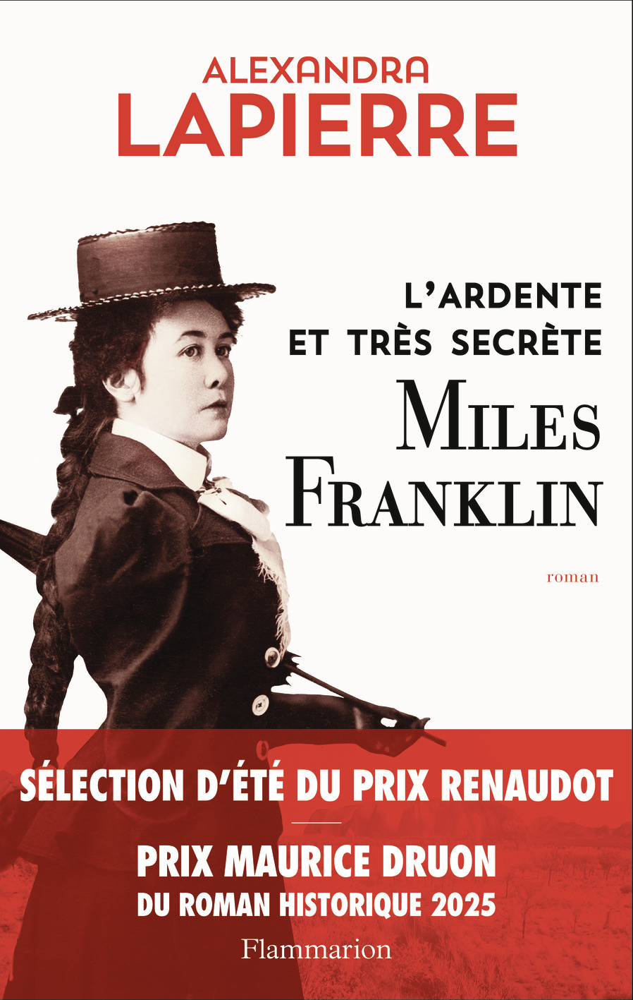 L'ardente et très secrète Miles Franklin - Alexandra Lapierre - FLAMMARION