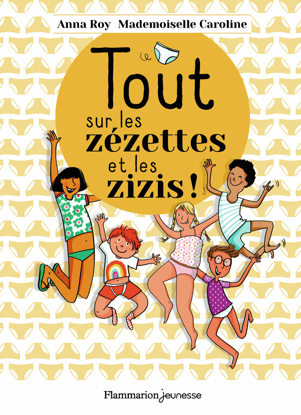 Tout sur les zézettes et les zizis - Anna Roy, Mademoiselle Caroline, Mademoiselle Caroline - FLAM JEUNESSE
