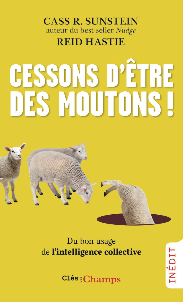 Cessons d'être des moutons ! - Cass R. Sunstein, Reid Hastie, Pascale-Marie Deschamps - FLAMMARION