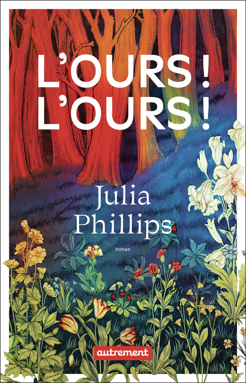 L'ours ! L'ours ! - Julia Phillips, Héloïse Esquié - AUTREMENT