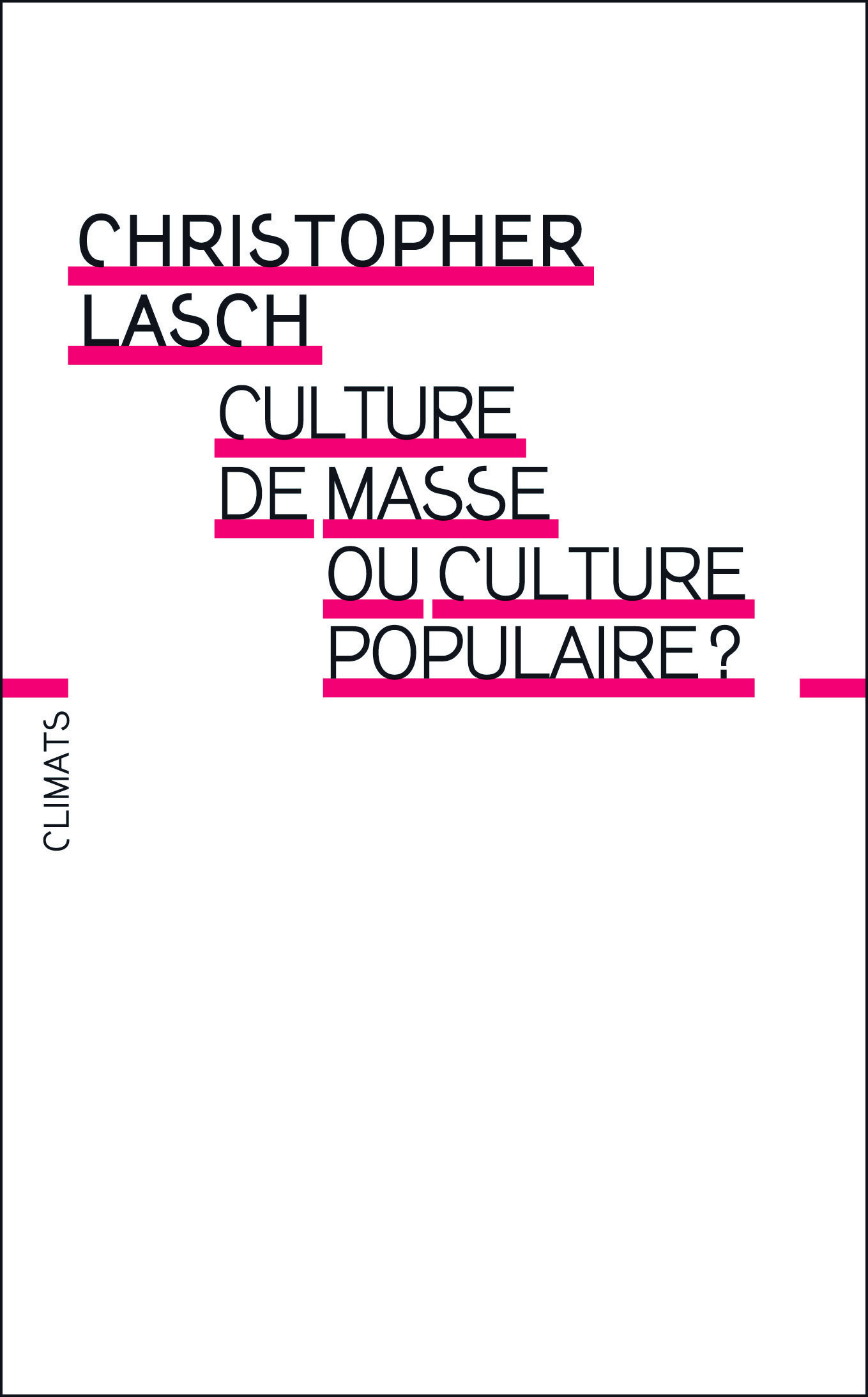 Culture de masse ou culture populaire ? - Christopher Lasch - CLIMATS