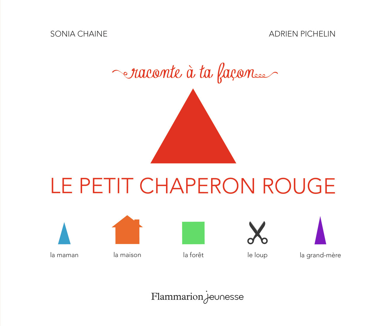 Le Petit Chaperon rouge - Sonia Chaine, Adrien Pichelin, Adrien Pichelin - FLAM JEUNESSE