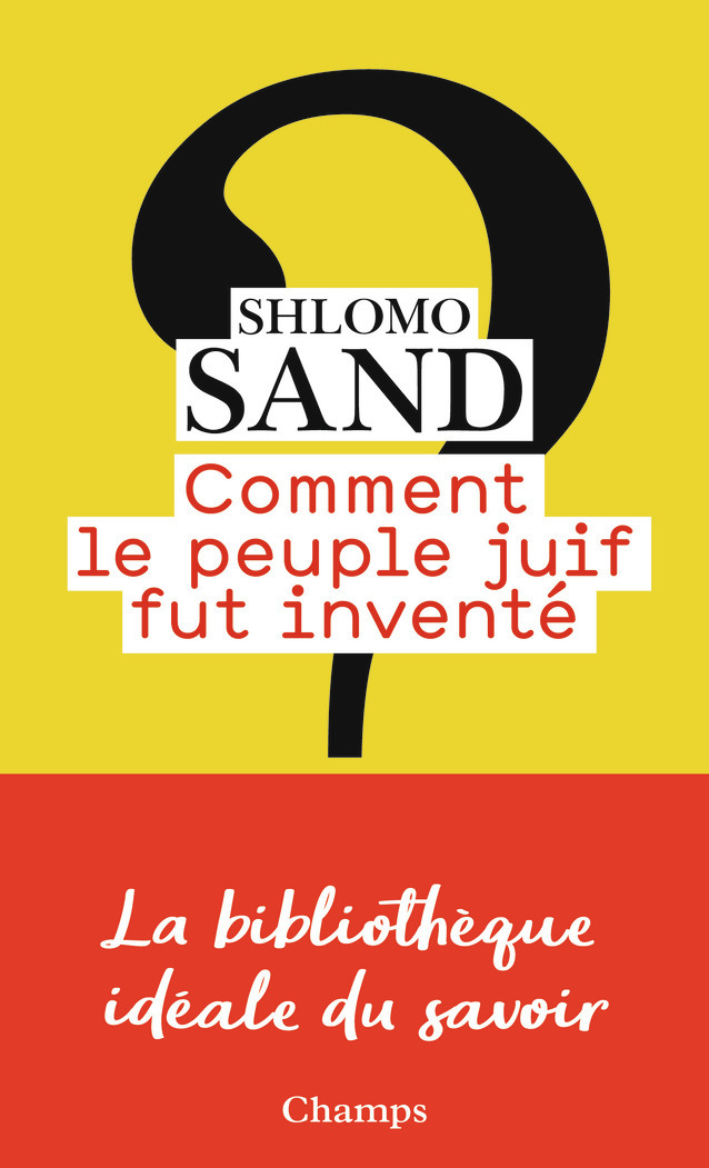 Comment le peuple juif fut inventé - Shlomo Sand, Sivan Cohen-Wiesenfeld, Levana Frenk - FLAMMARION