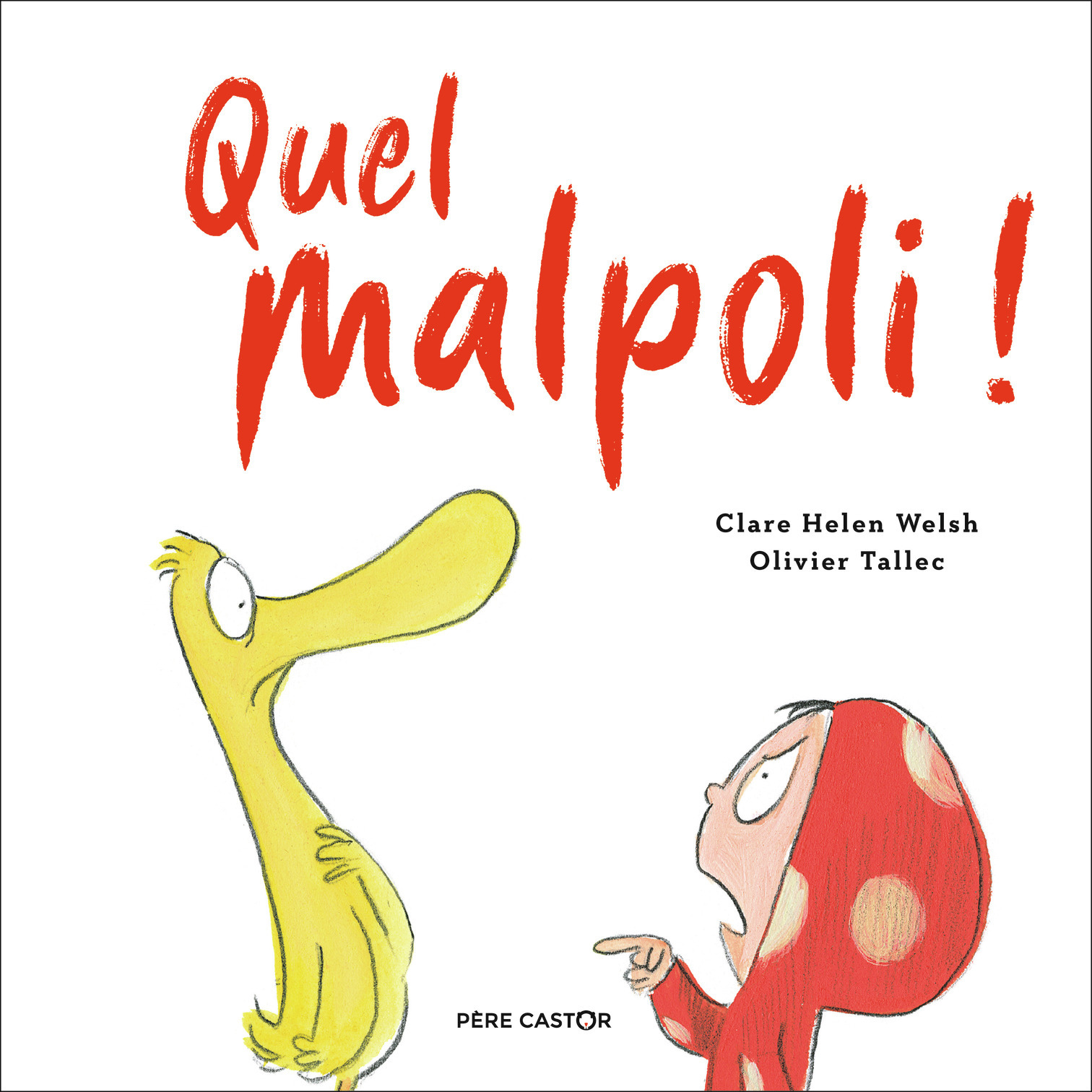 Quel malpoli ! - Olivier Tallec, Clare Helen Welsh, Olivier Tallec, Alice Delarbre - PERE CASTOR