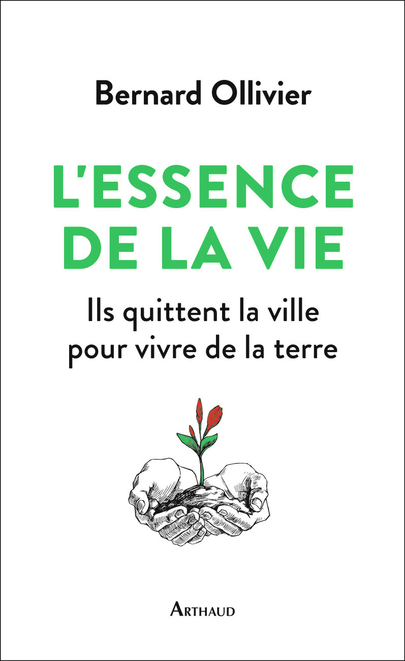 L'Essence de la vie - Bernard Ollivier - ARTHAUD