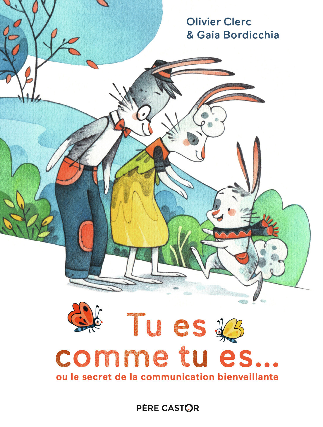 Tu es comme tu es... - Gaia Bordicchia, Olivier Clerc, Gaia Bordicchia - PERE CASTOR