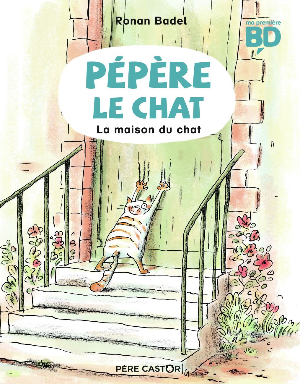 La maison du chat - Ronan Badel, Ronan Badel - PERE CASTOR