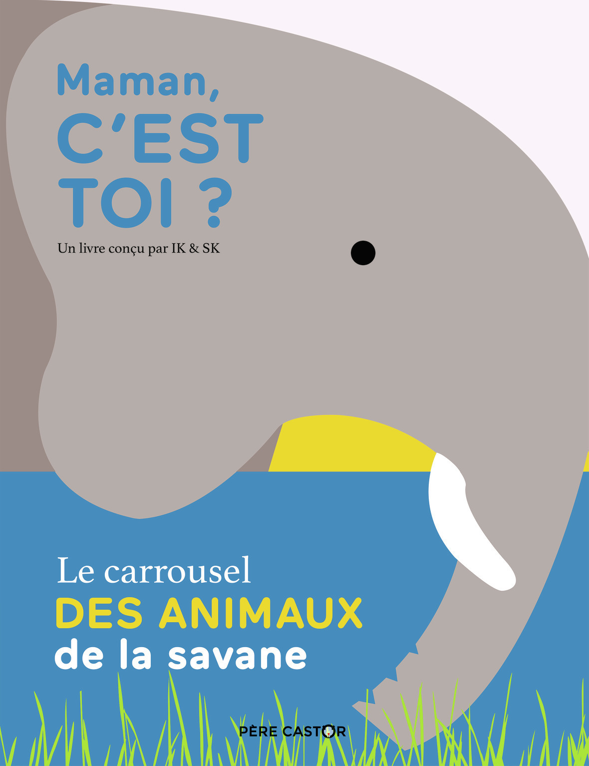 Maman, c'est toi ? -  SK,  IK - PERE CASTOR