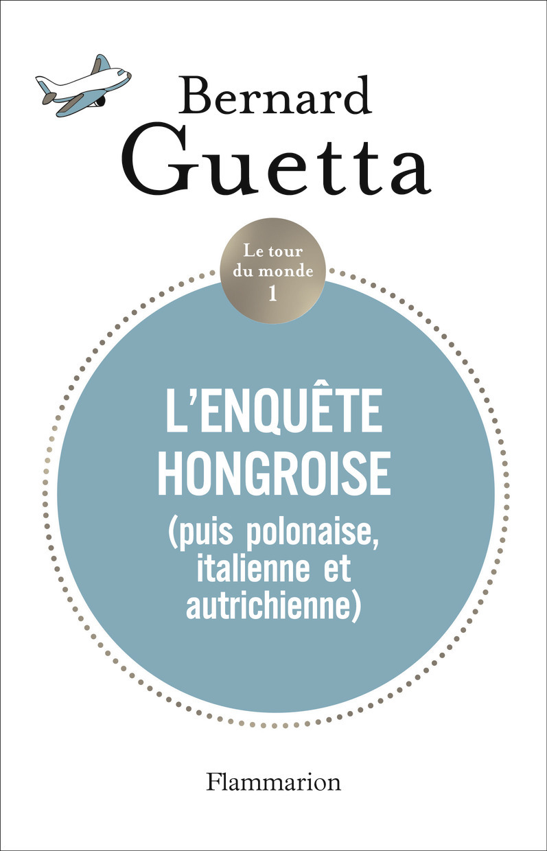 L'enquête hongroise - Bernard Guetta - FLAMMARION