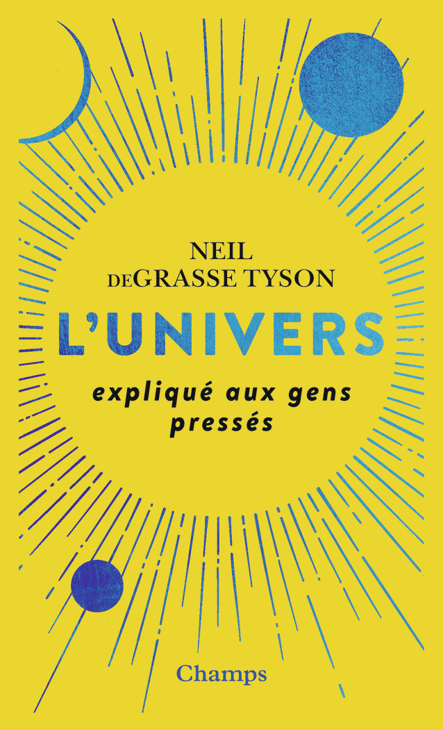 L'Univers expliqué aux gens pressés - Neil deGrasse Tyson, René Cuillierier - FLAMMARION