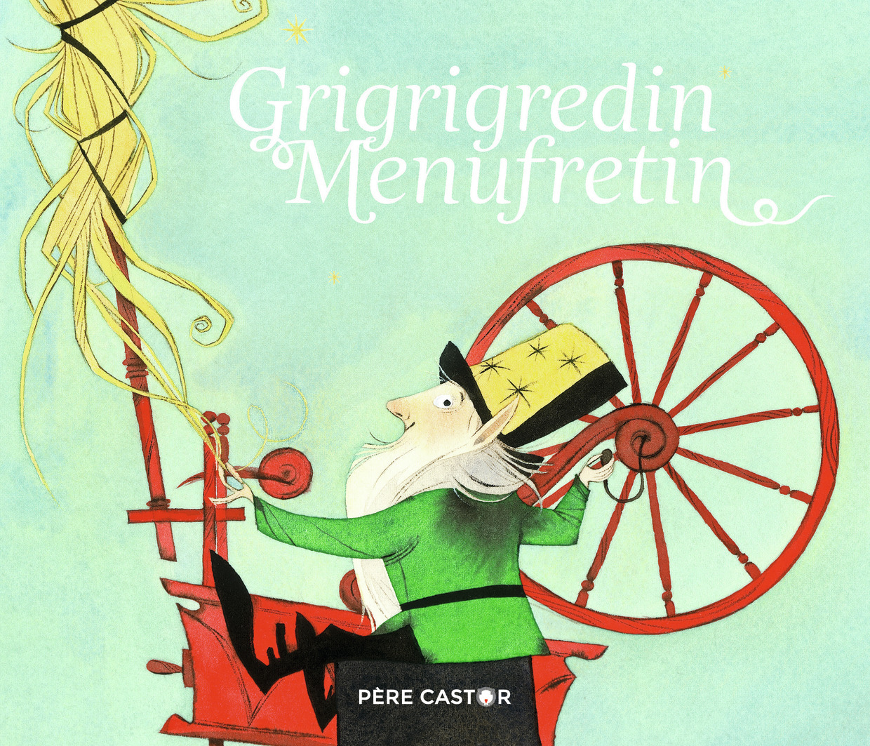 Grigrigredin Menufretin - Nathalie Ragondet, Wilhelm Grimm, Jacob Grimm, Nathalie Ragondet - PERE CASTOR