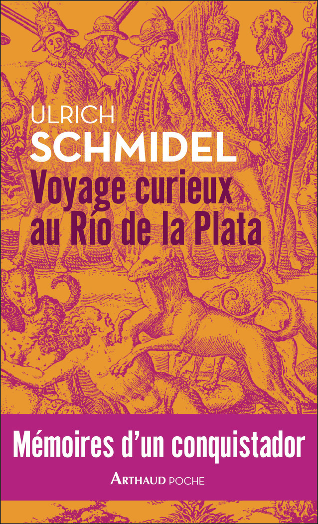 Voyage curieux au Río de la Plata - Ulrich Schmidel, Dominique Lanni, Stefanie Lanni - ARTHAUD